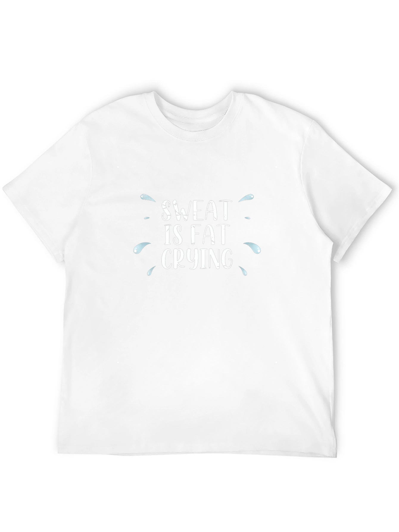 Sweat is Fat Crying T-Shirt - Workout Motivation