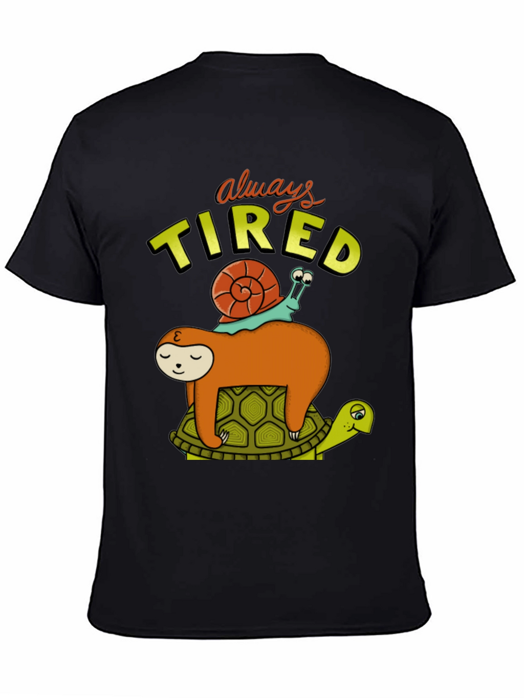 Always Tired T-Shirt with Sloth Snail and Turtle Design