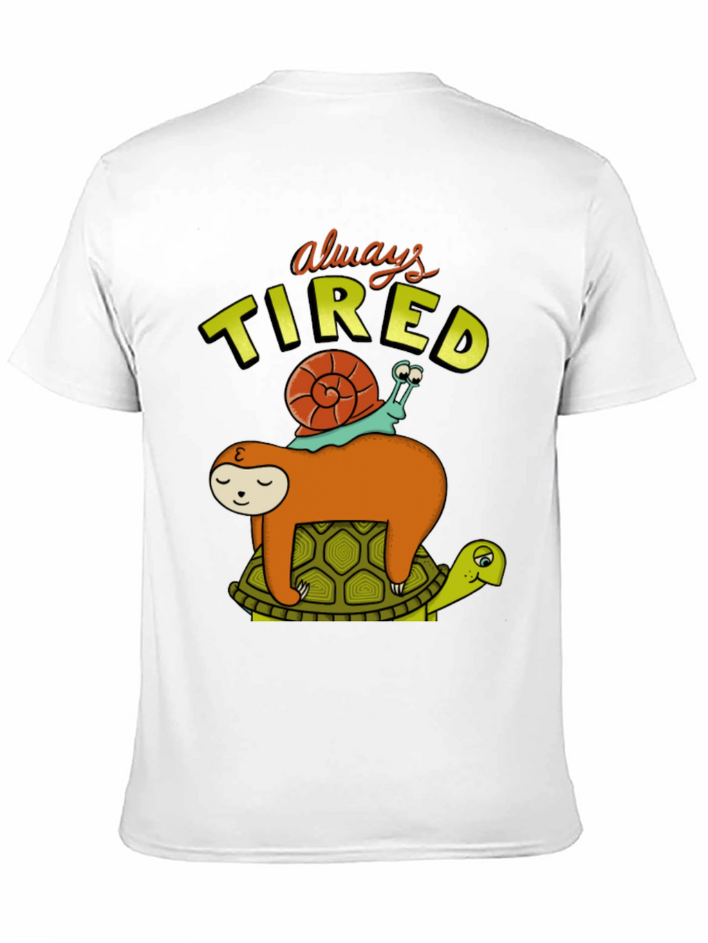 Always Tired T-Shirt with Sloth Snail and Turtle Design