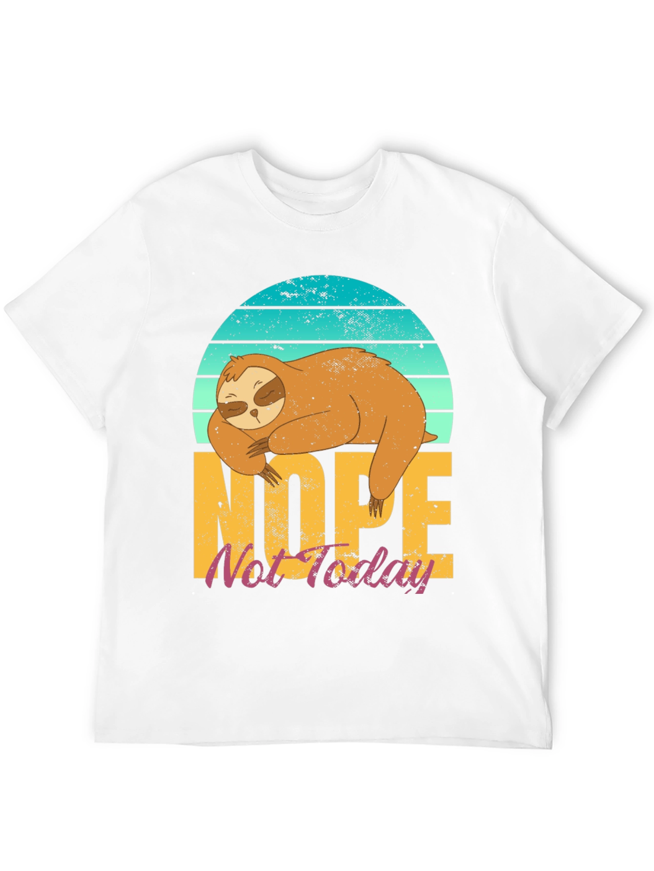 Nope Not Today Sloth T-Shirt