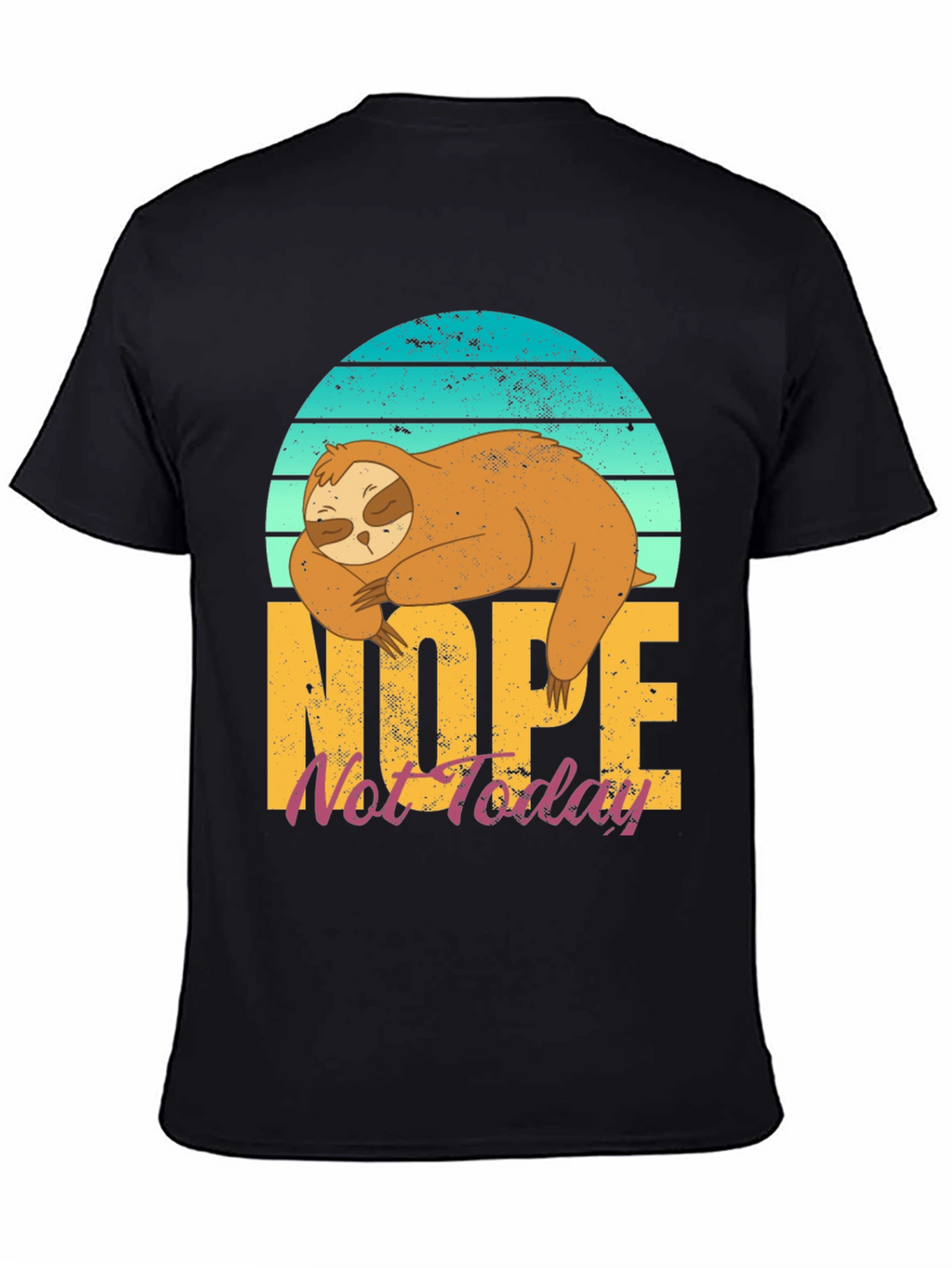 Nope Not Today Sloth T-Shirt