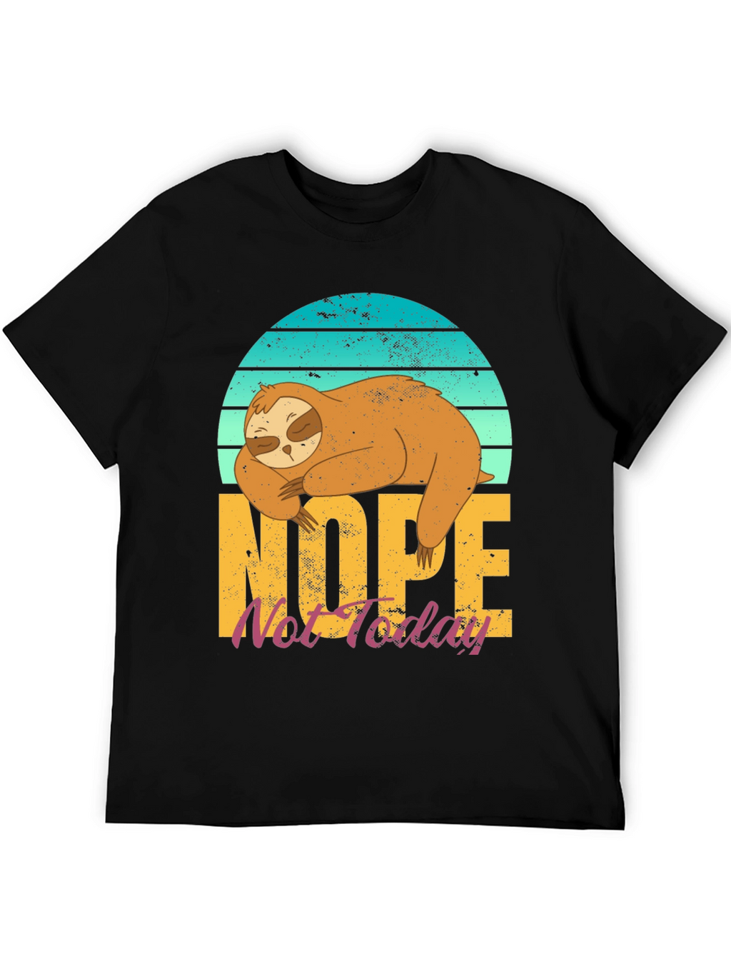 Nope Not Today Sloth T-Shirt