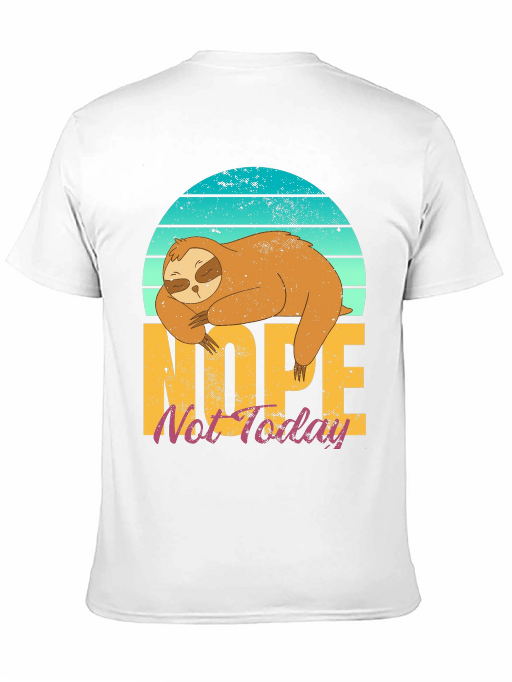 Nope Not Today Sloth T-Shirt