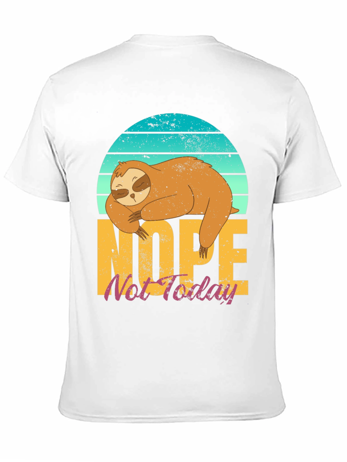 Nope Not Today Sloth T-Shirt