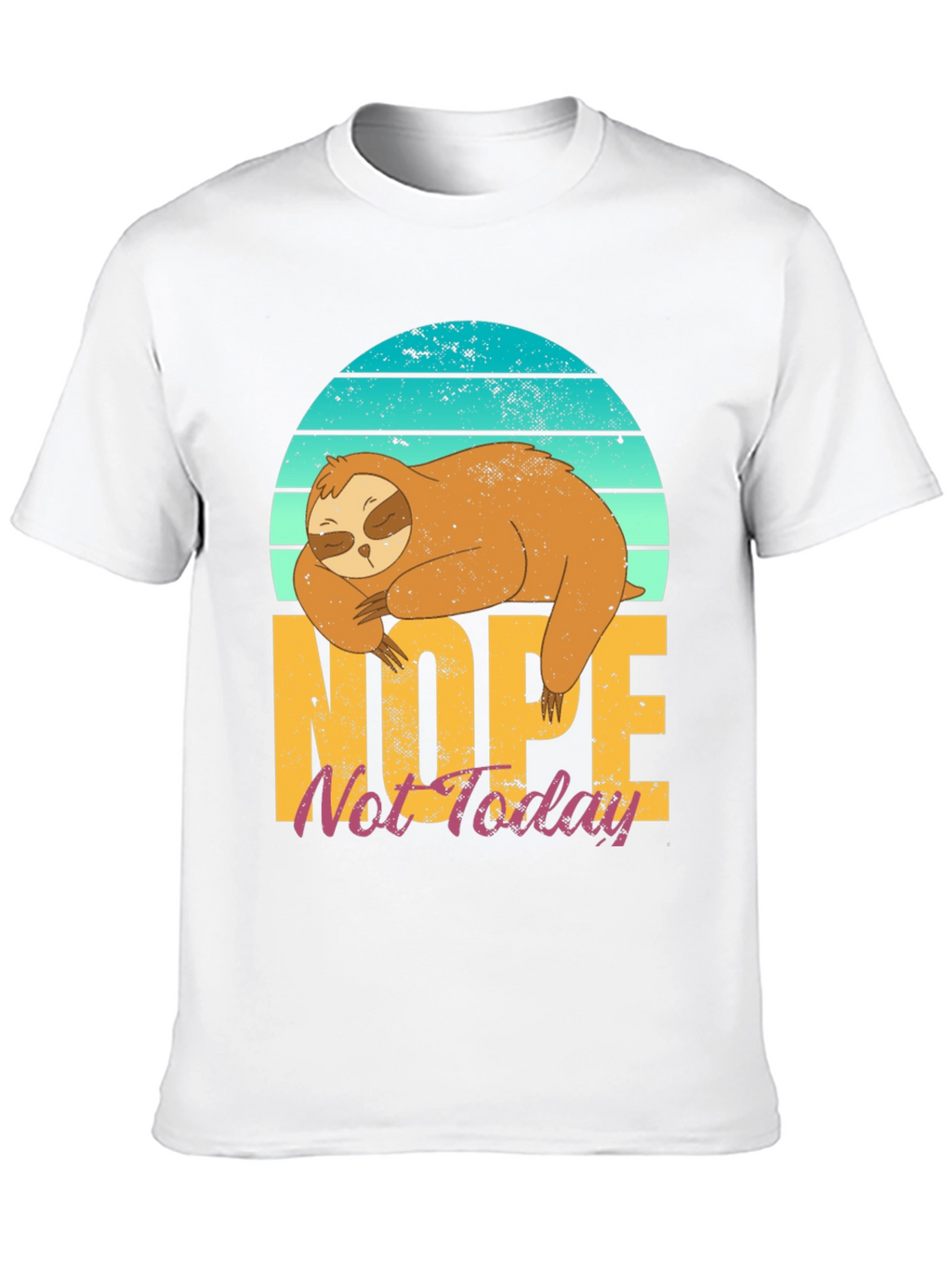 Nope Not Today Sloth T-Shirt