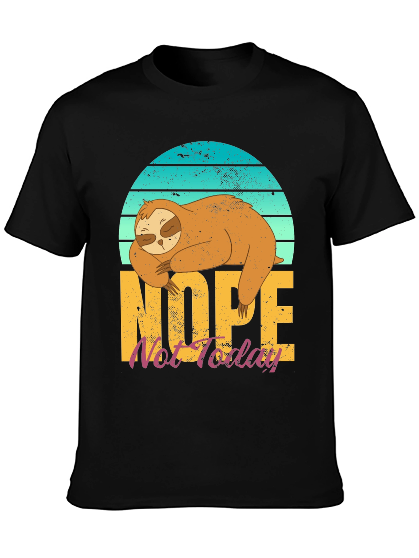 Nope Not Today Sloth T-Shirt