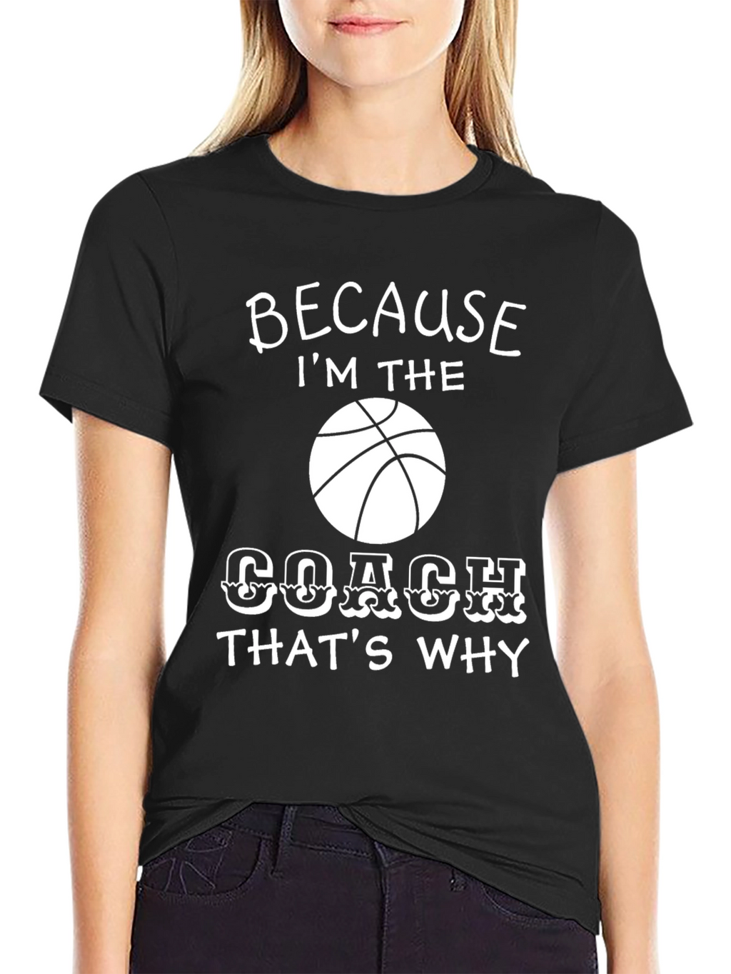 Basketball Coach T-Shirt - Because Im the Coach