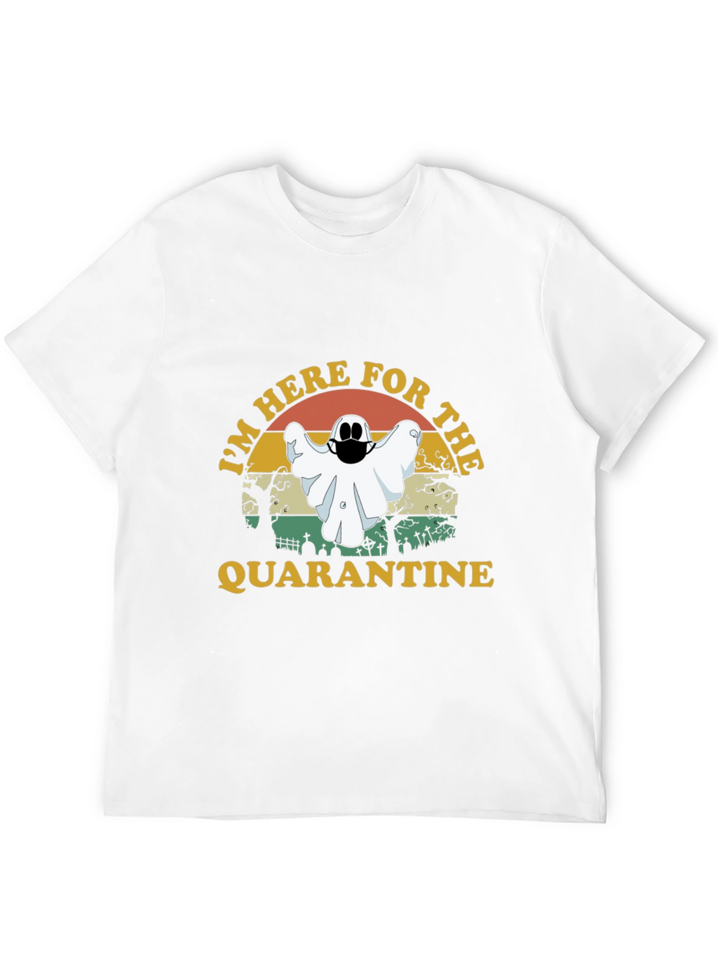 Im Here For The Quarantine Ghost T-Shirt