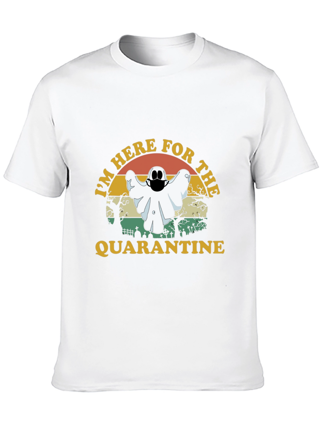 Im Here For The Quarantine Ghost T-Shirt