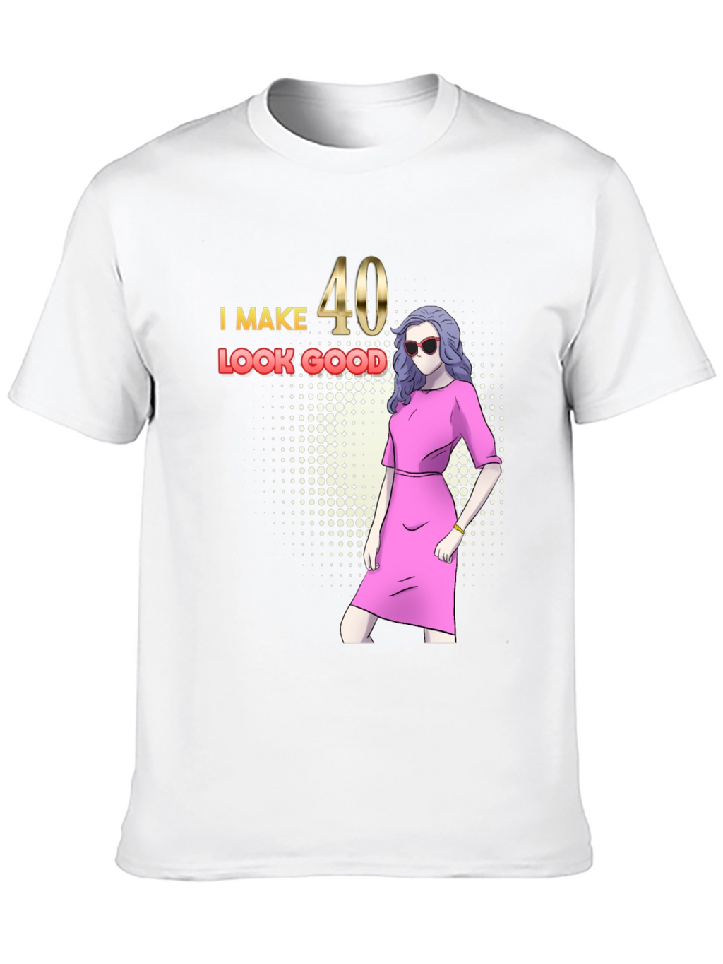 I Make 40 Look Good Graphic T-Shirt