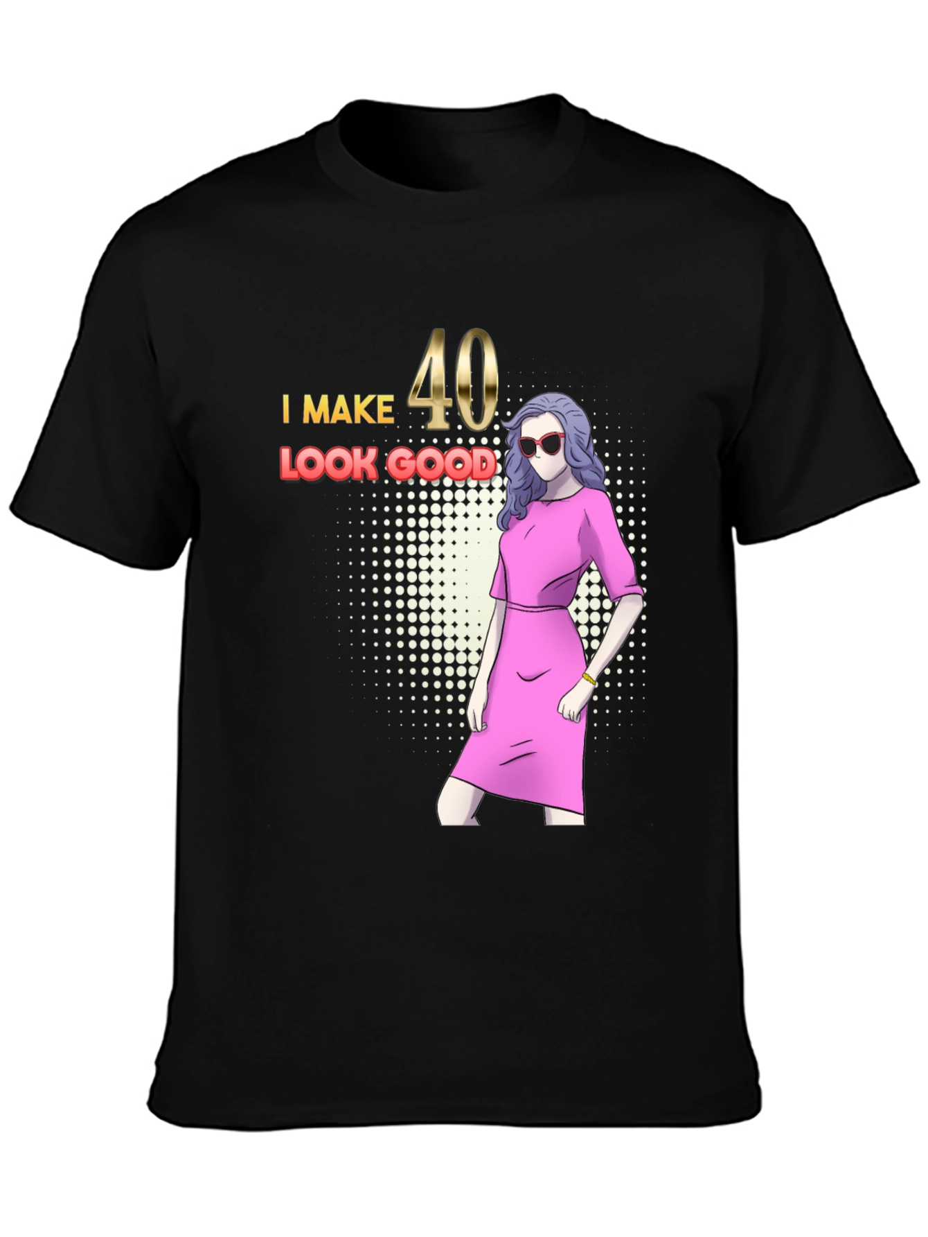 I Make 40 Look Good Graphic T-Shirt