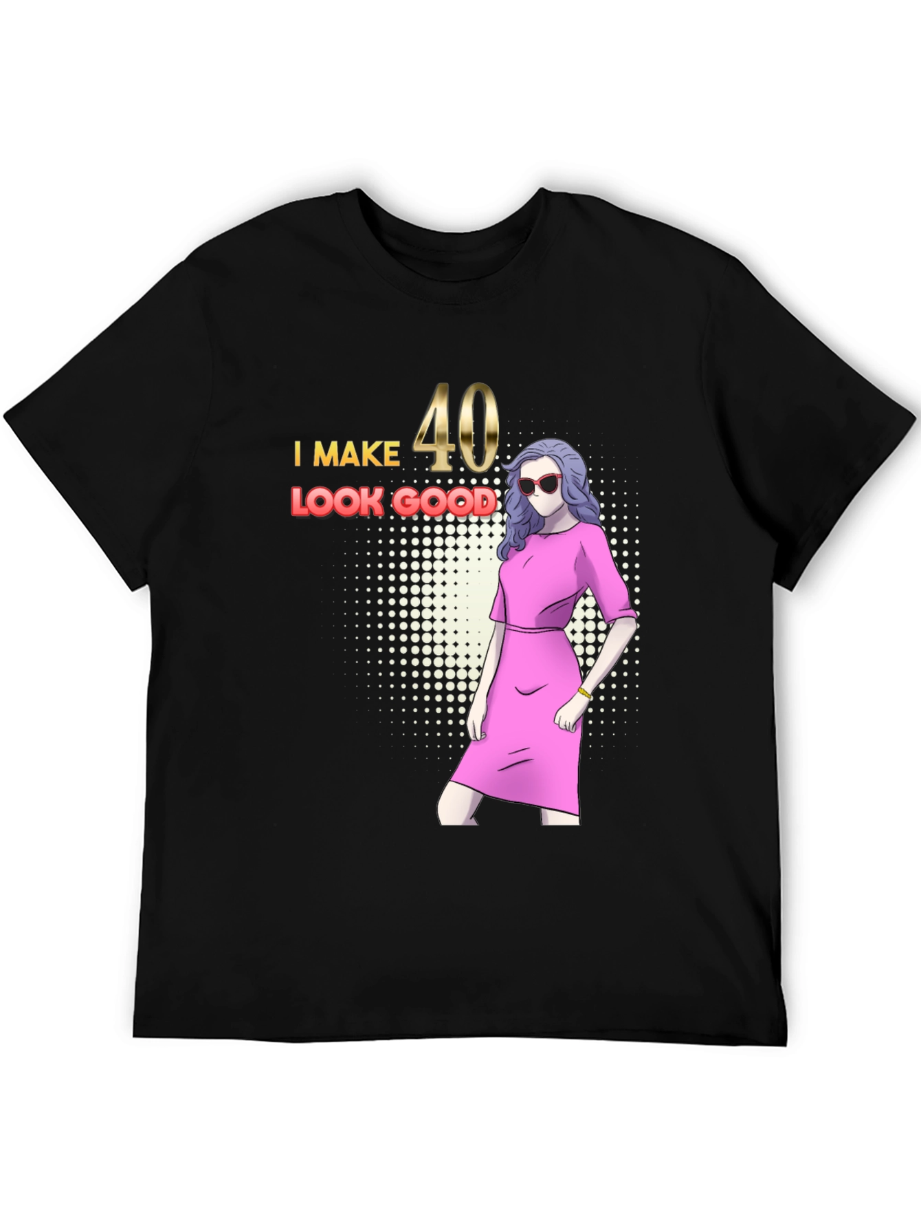 I Make 40 Look Good Graphic T-Shirt