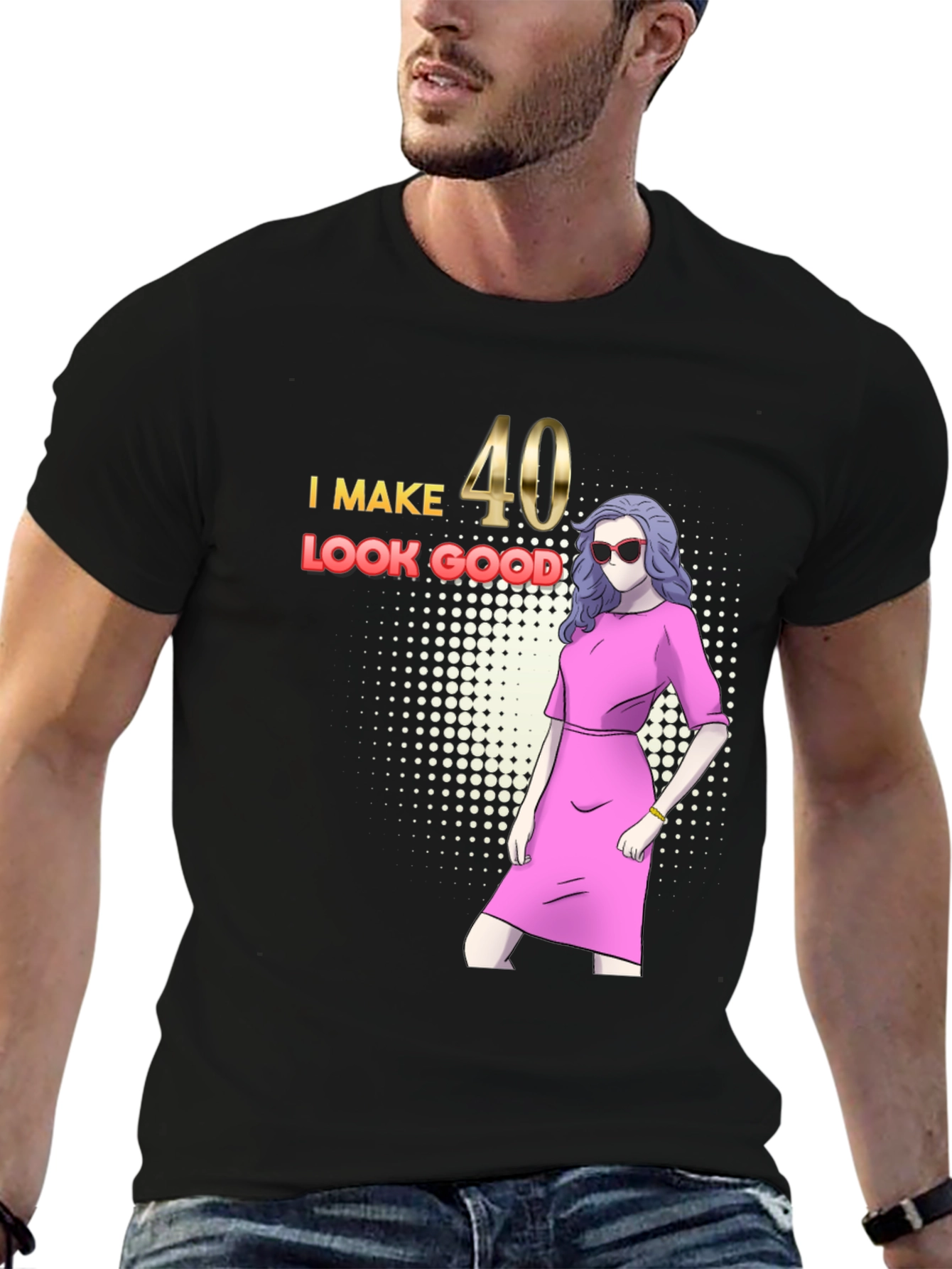 I Make 40 Look Good Graphic T-Shirt