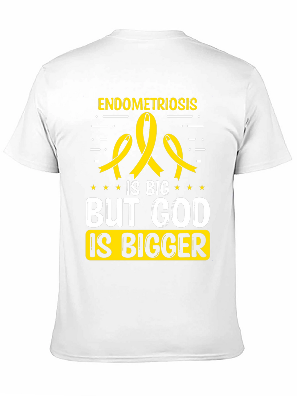 Endometriosis Awareness T-Shirt: God is Bigger