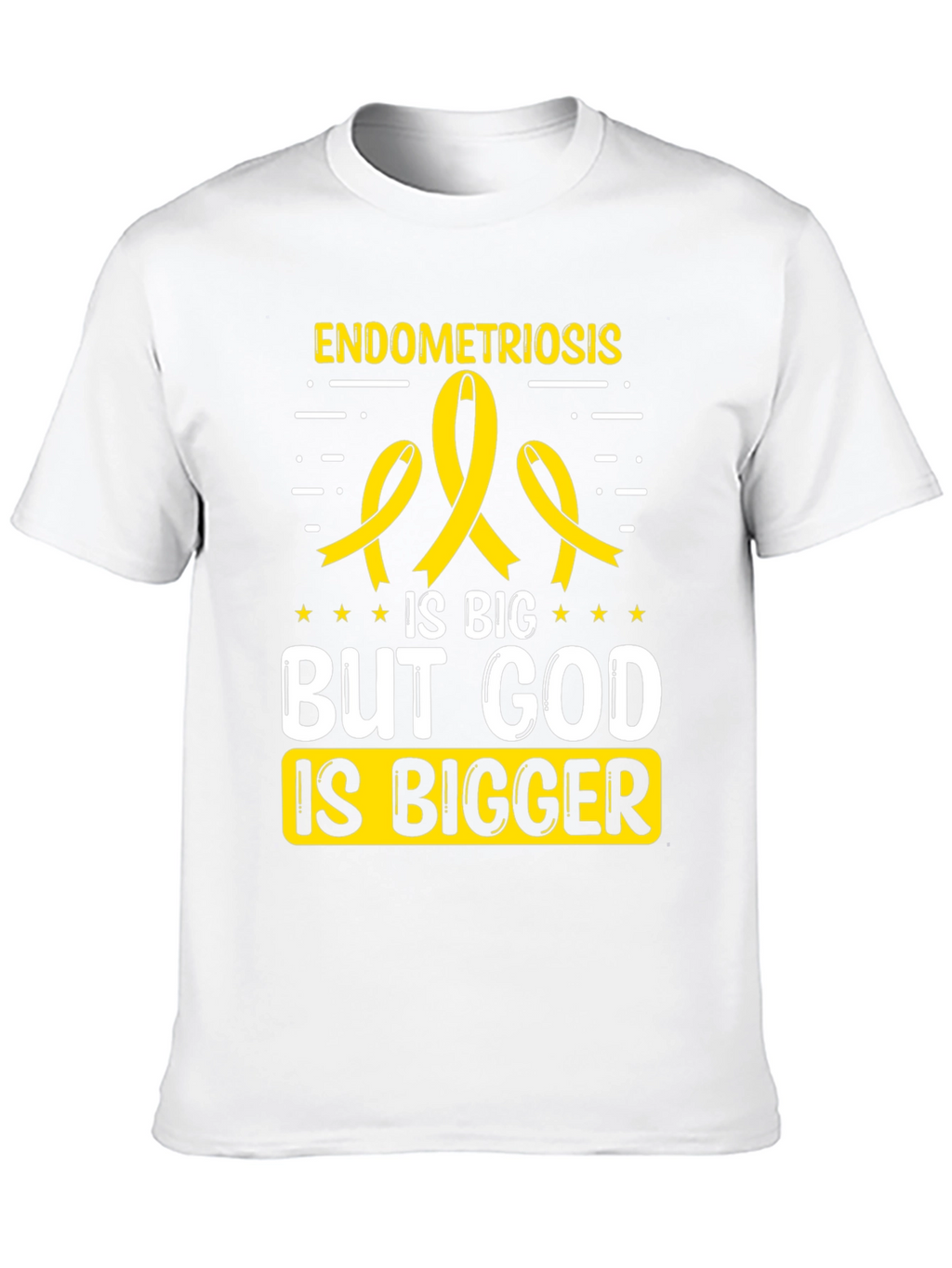 Endometriosis Awareness T-Shirt: God is Bigger