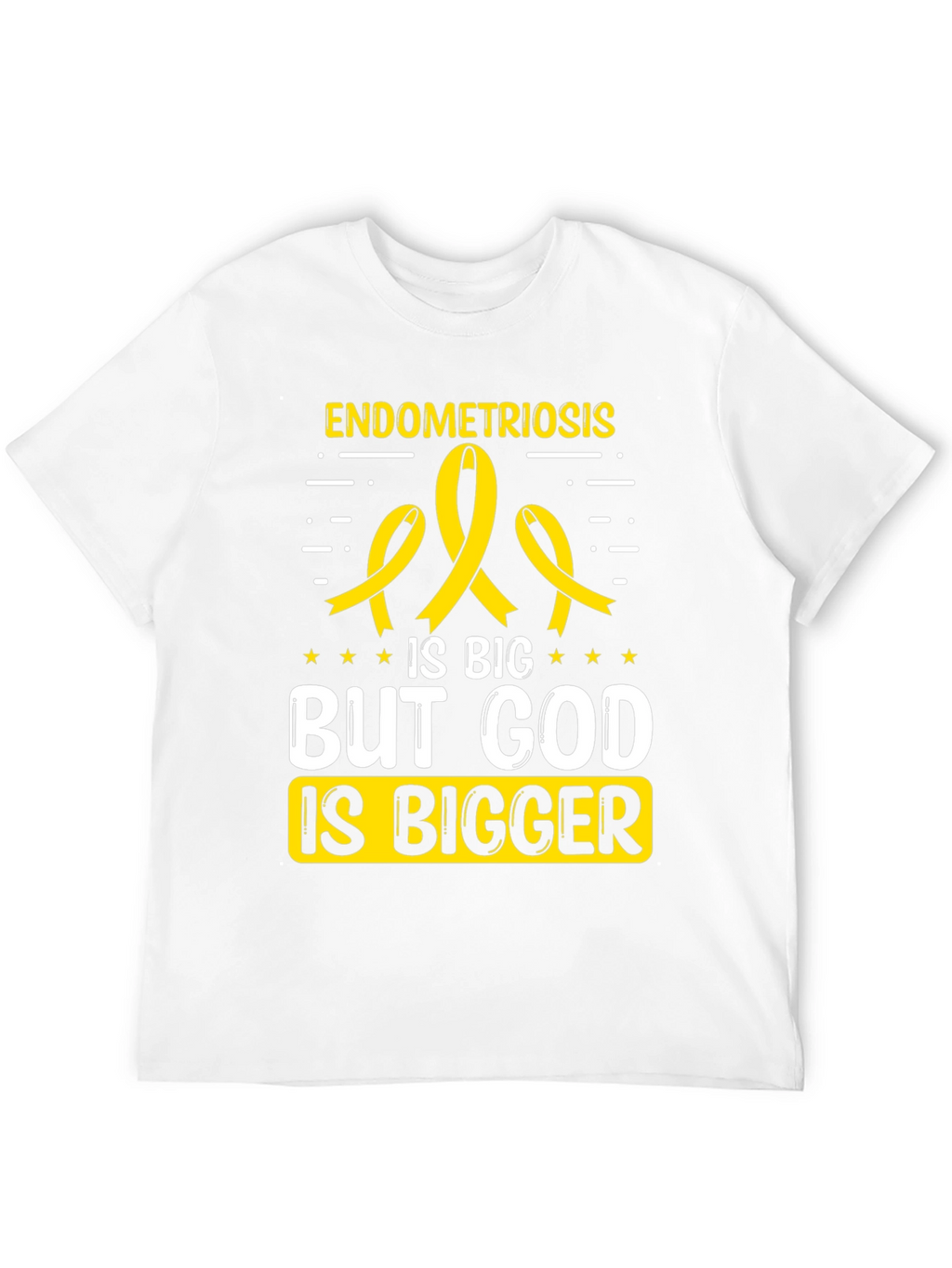 Endometriosis Awareness T-Shirt: God is Bigger