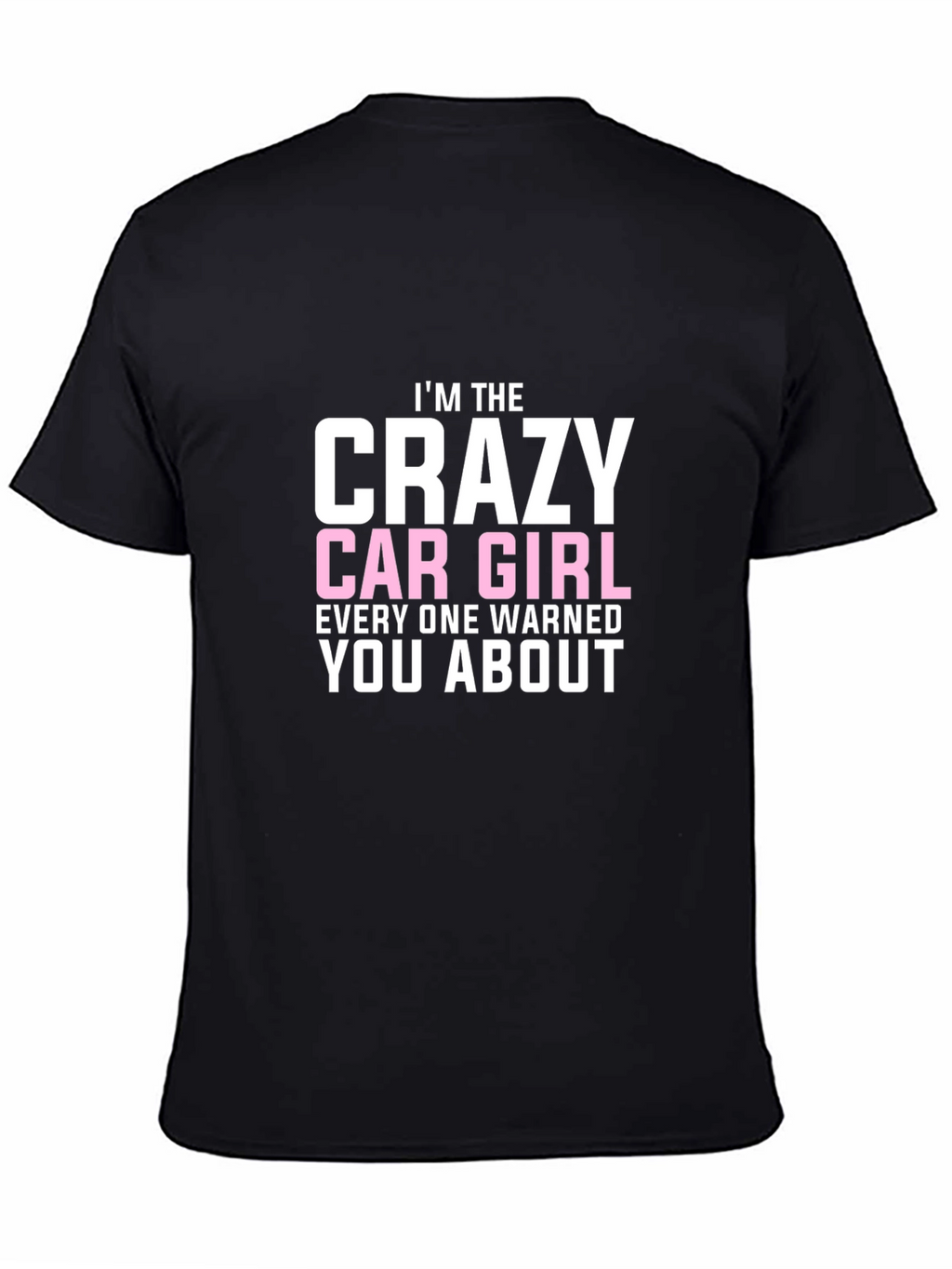 Crazy Car Girl T-Shirt - Warned You About