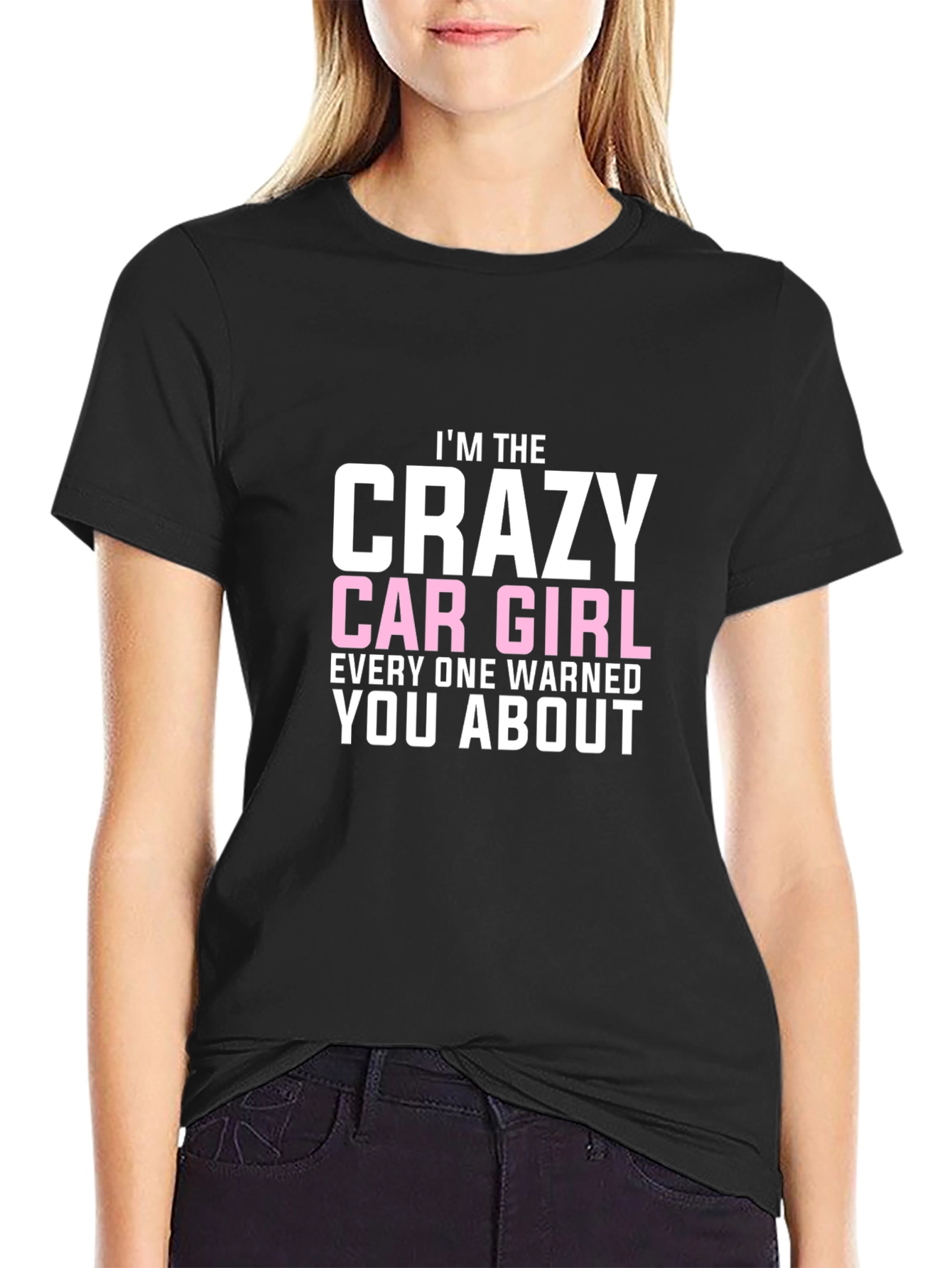 Crazy Car Girl T-Shirt - Warned You About