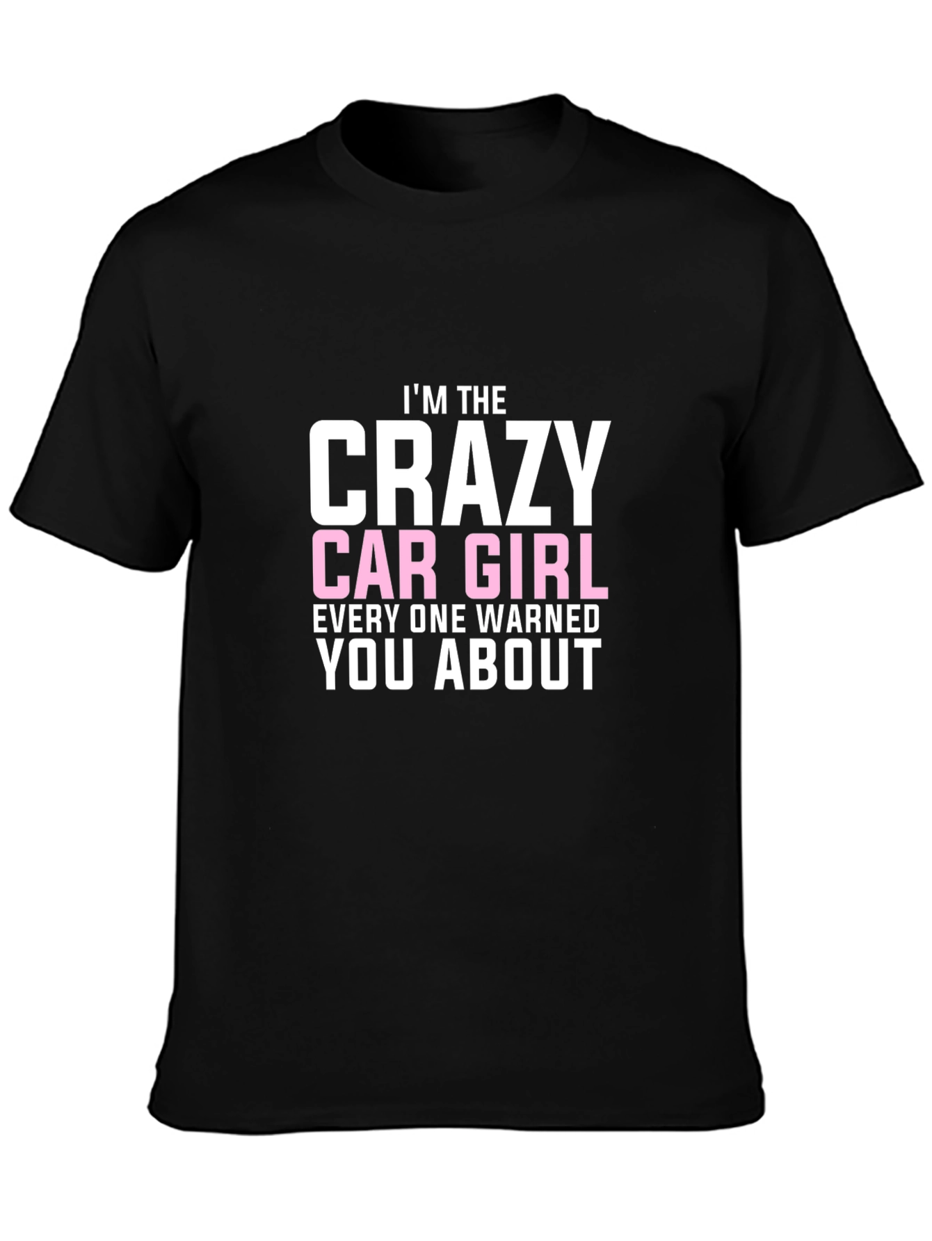 Crazy Car Girl T-Shirt - Warned You About