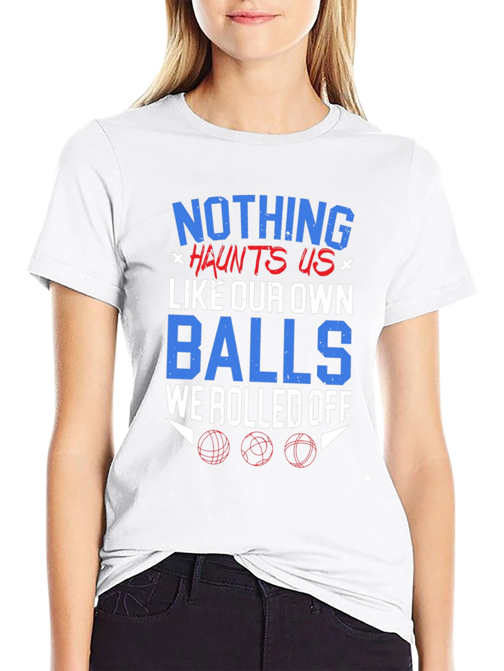 Nothing Haunts Us T-Shirt Funny Balls Graphic Tee