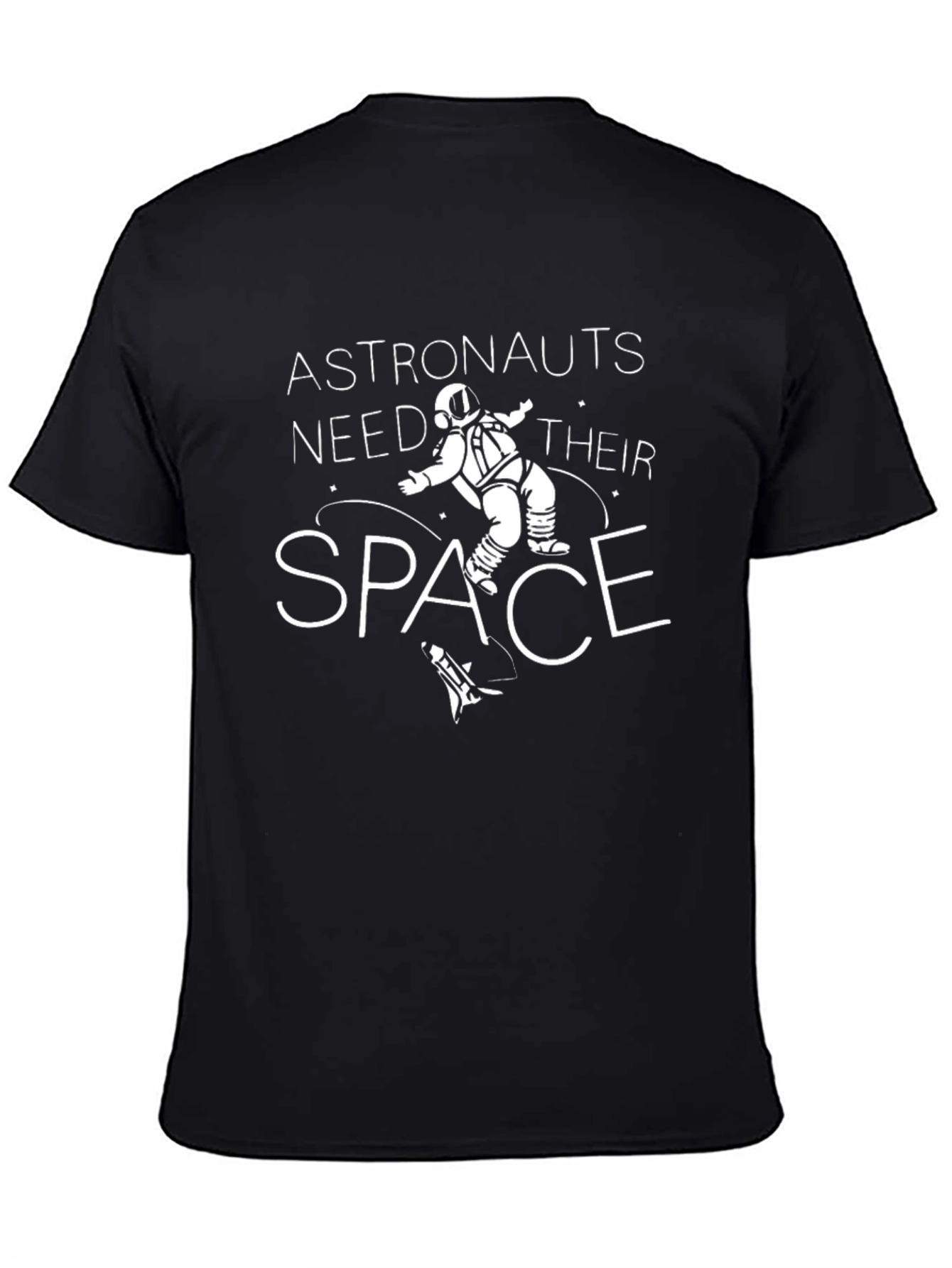 Astronauts Need Their Space T-Shirt