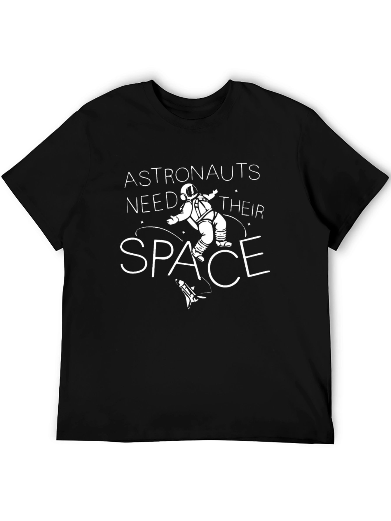 Astronauts Need Their Space T-Shirt