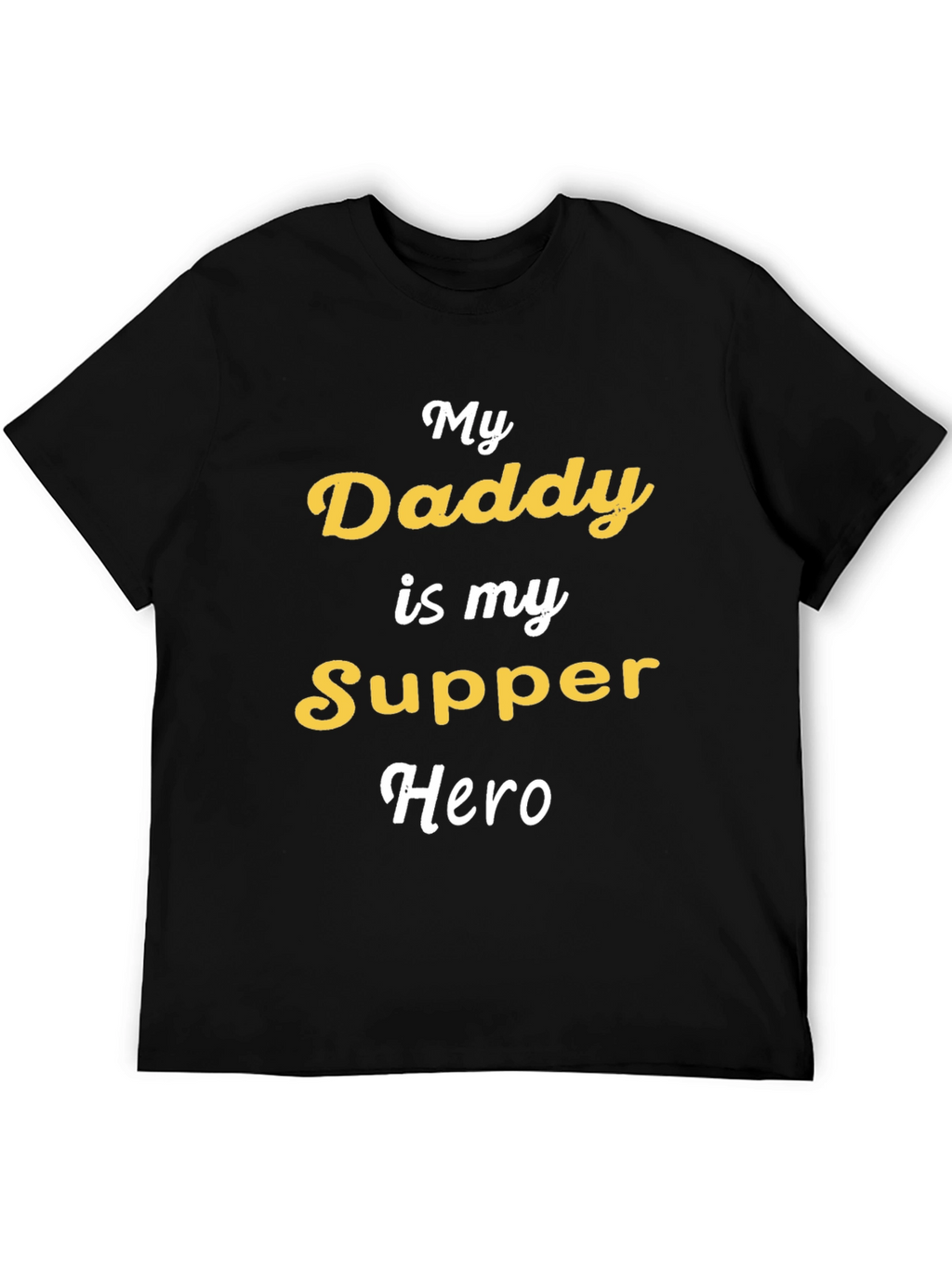 My Daddy is My Supper Hero Graphic Tee