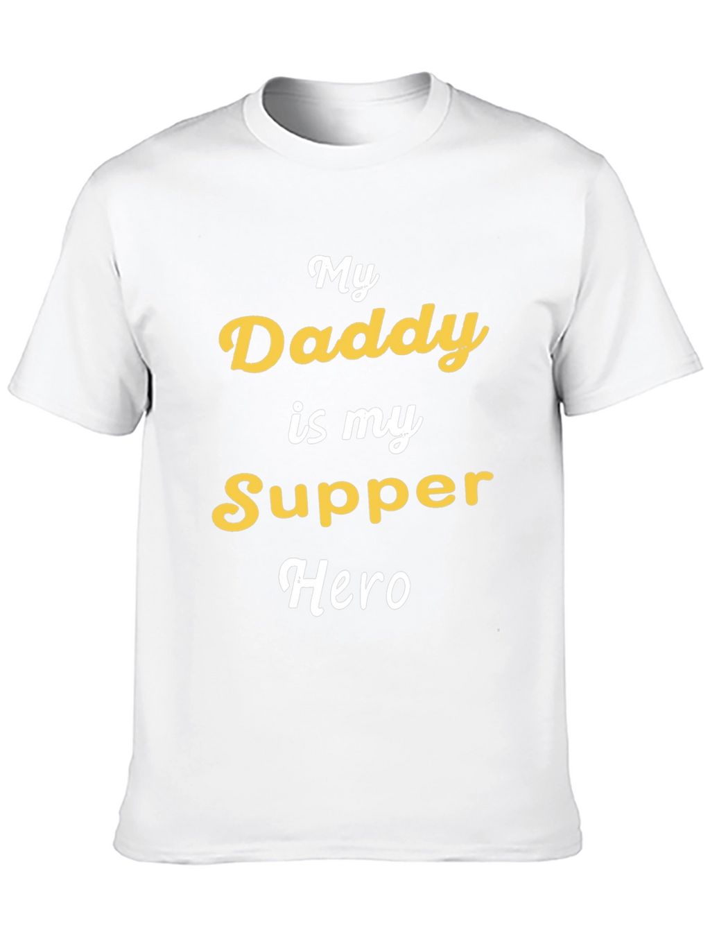 My Daddy is My Supper Hero Graphic Tee