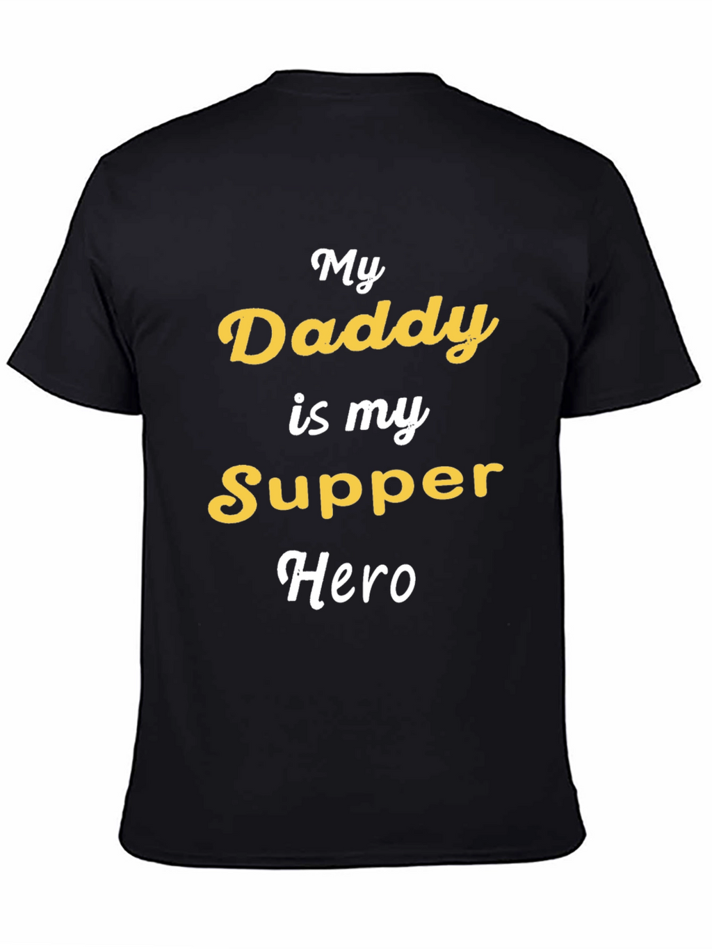 My Daddy is My Supper Hero Graphic Tee