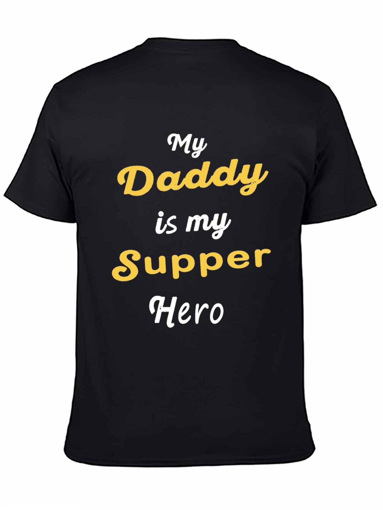 My Daddy is My Supper Hero Graphic Tee