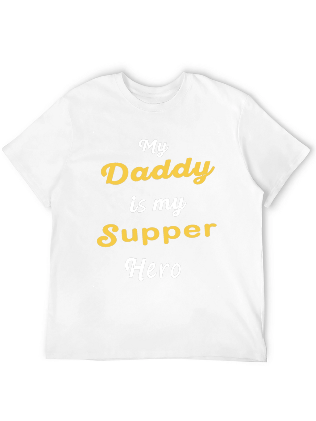 My Daddy is My Supper Hero Graphic Tee