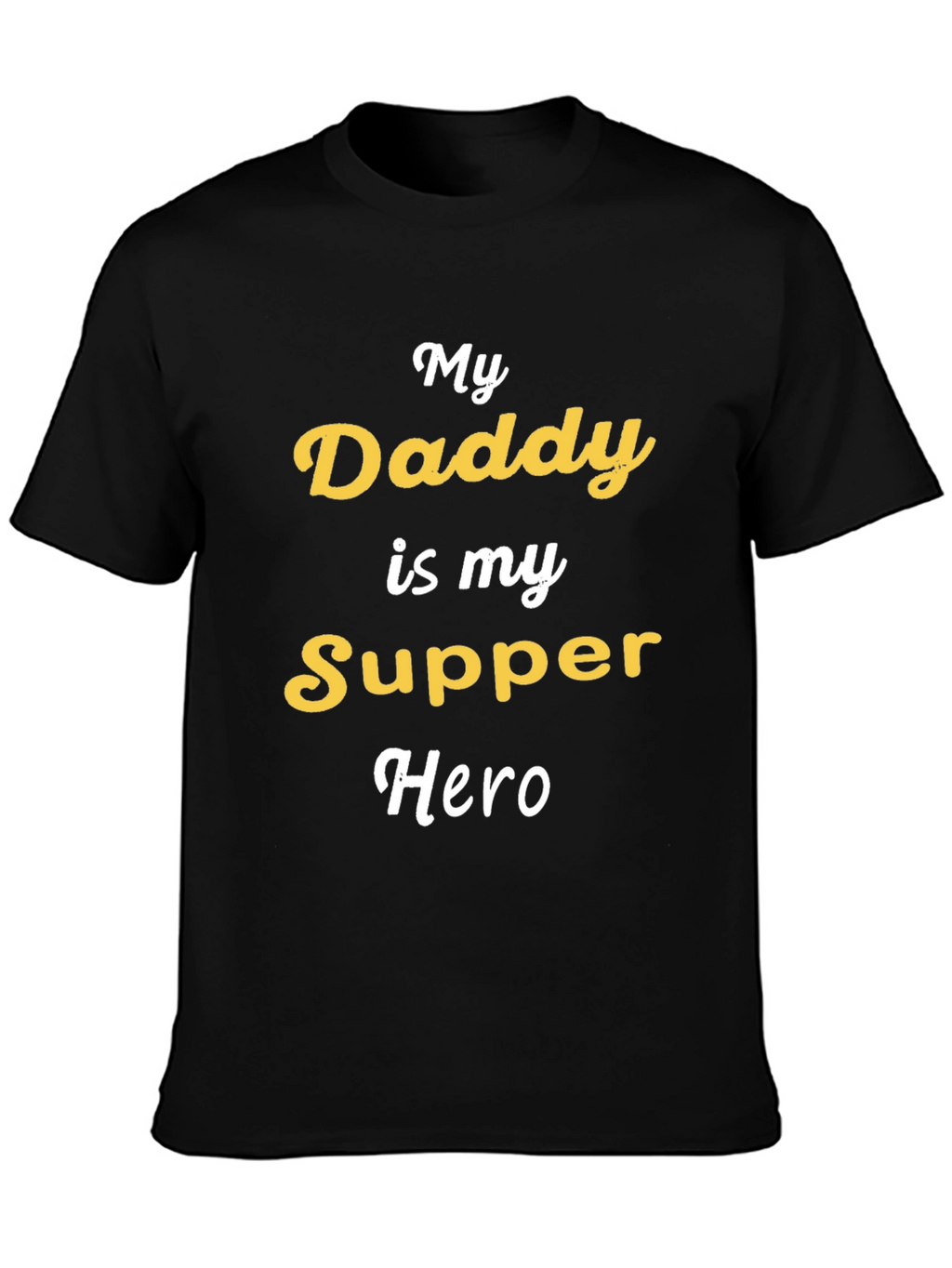 My Daddy is My Supper Hero Graphic Tee