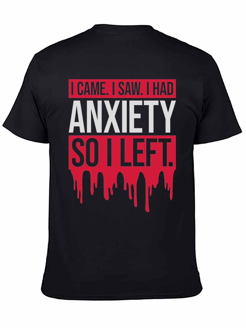 I Came I Saw Anxiety T-Shirt Funny Slogan Tee
