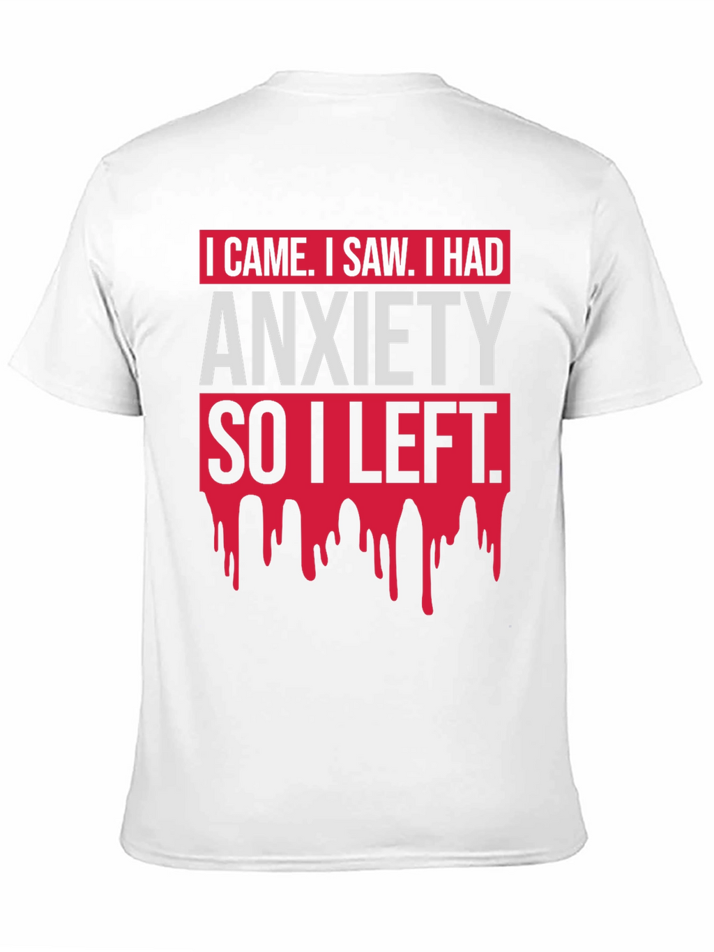 I Came I Saw Anxiety T-Shirt Funny Slogan Tee
