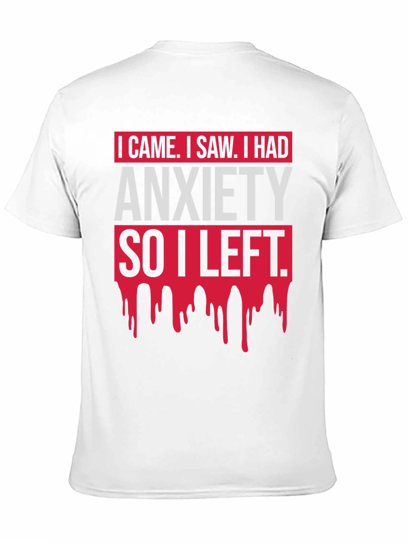I Came I Saw Anxiety T-Shirt Funny Slogan Tee