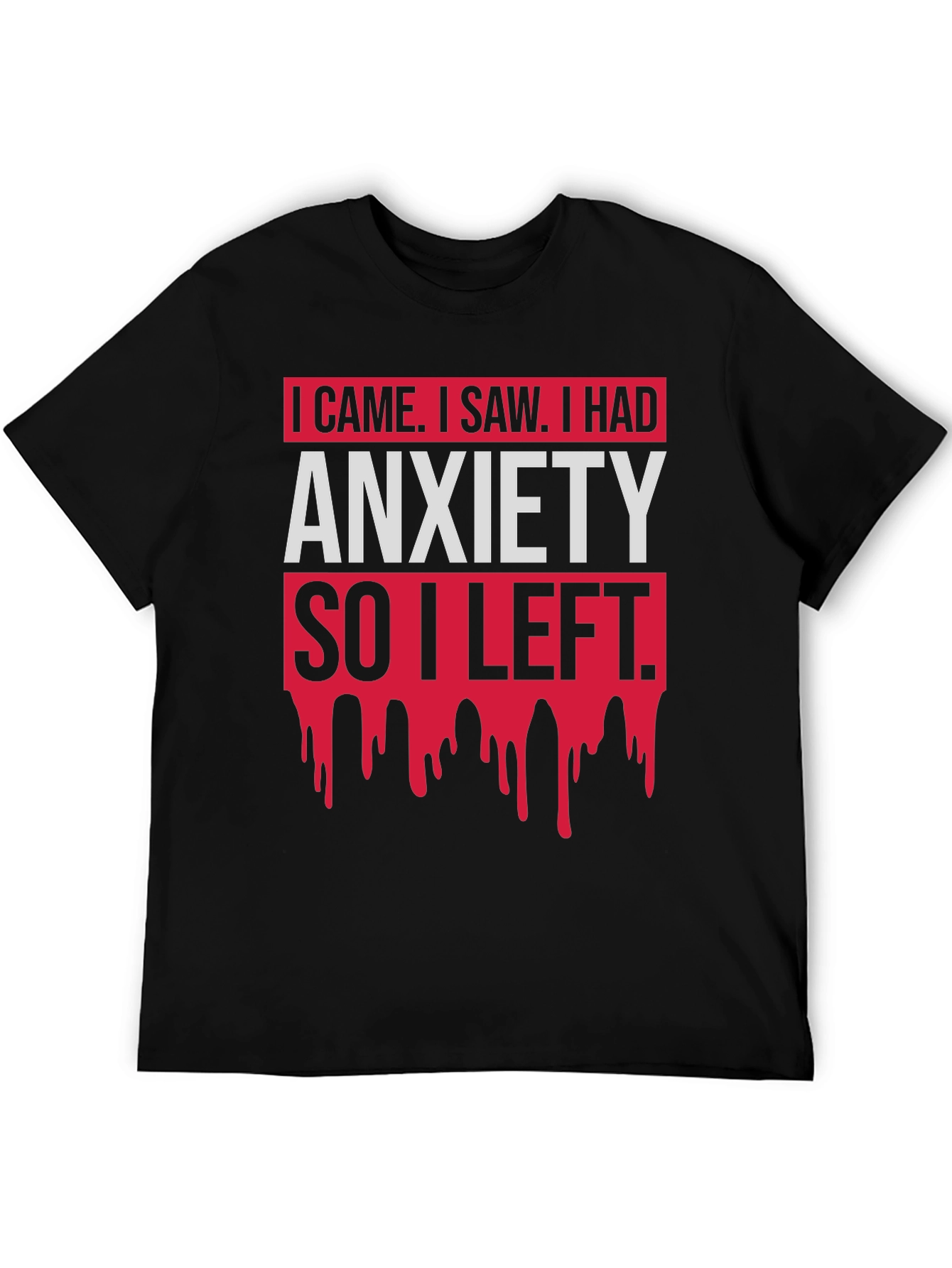 I Came I Saw Anxiety T-Shirt Funny Slogan Tee