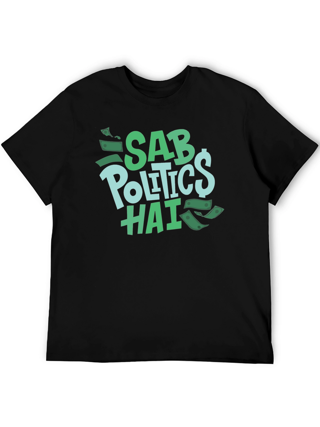 Sab Politics Hai T-Shirt - Unique Design
