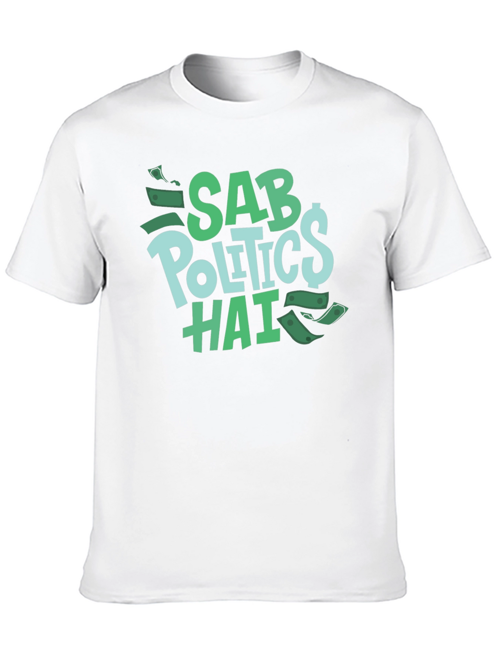 Sab Politics Hai T-Shirt - Unique Design