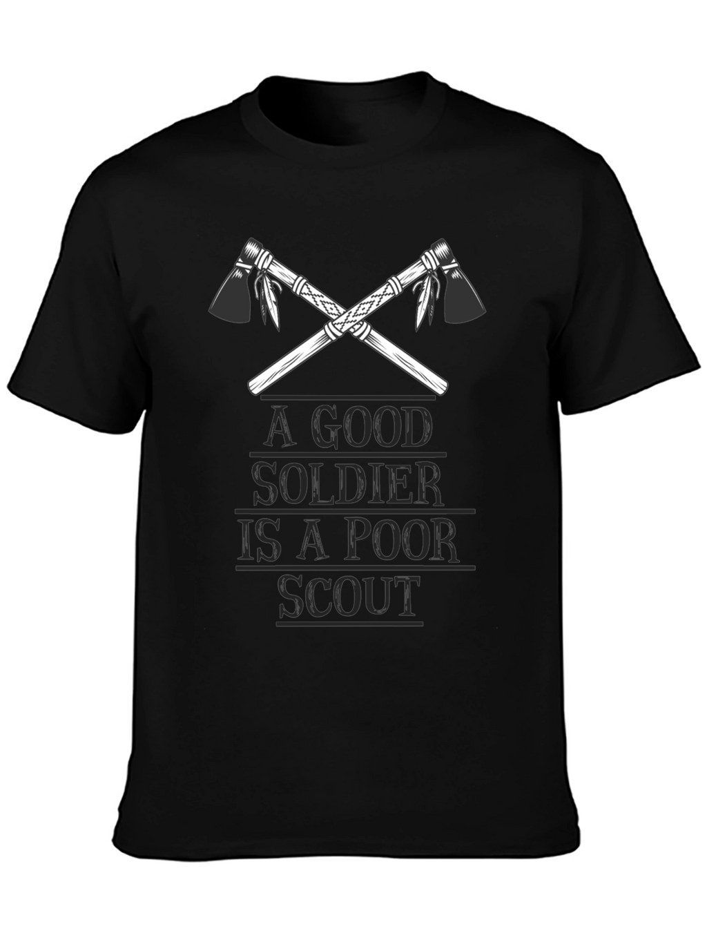 A Good Soldier is A Poor Scout T-Shirt