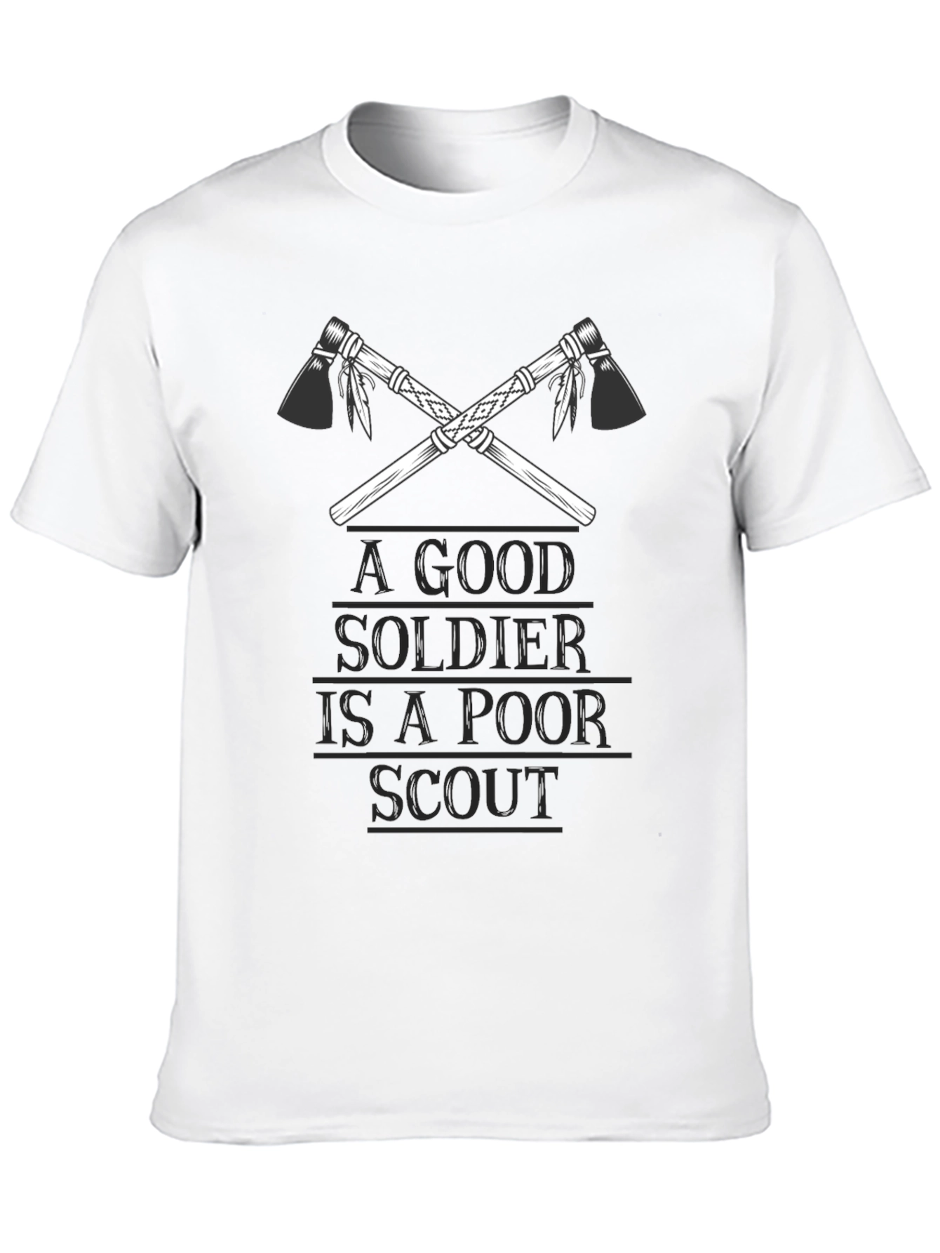 A Good Soldier is A Poor Scout T-Shirt