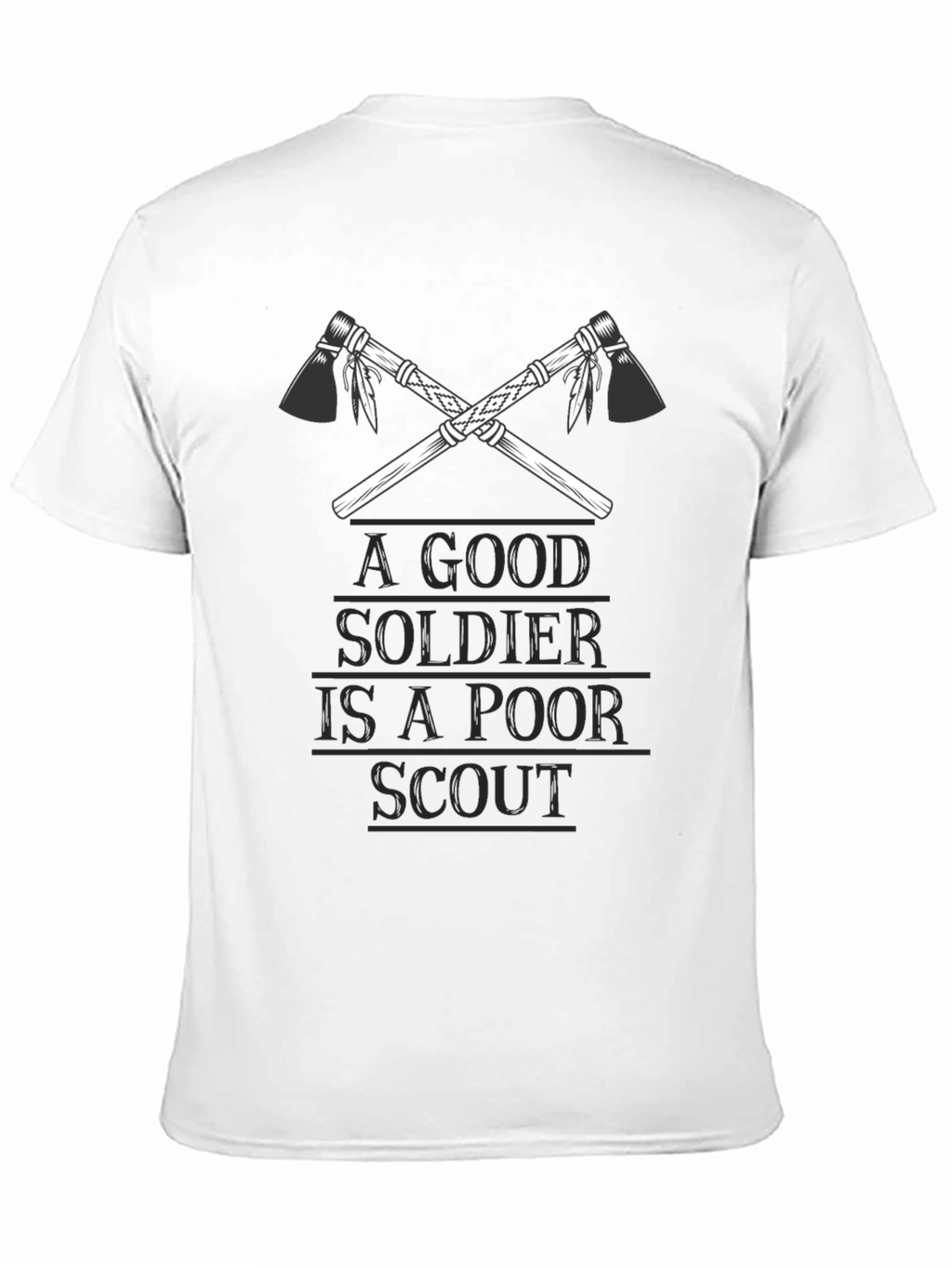 A Good Soldier is A Poor Scout T-Shirt