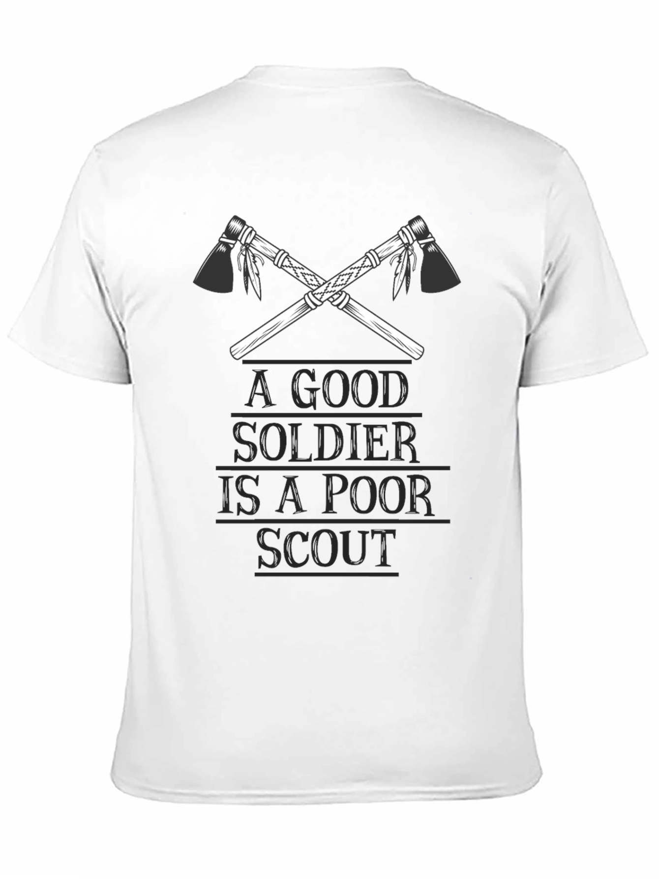 A Good Soldier is A Poor Scout T-Shirt