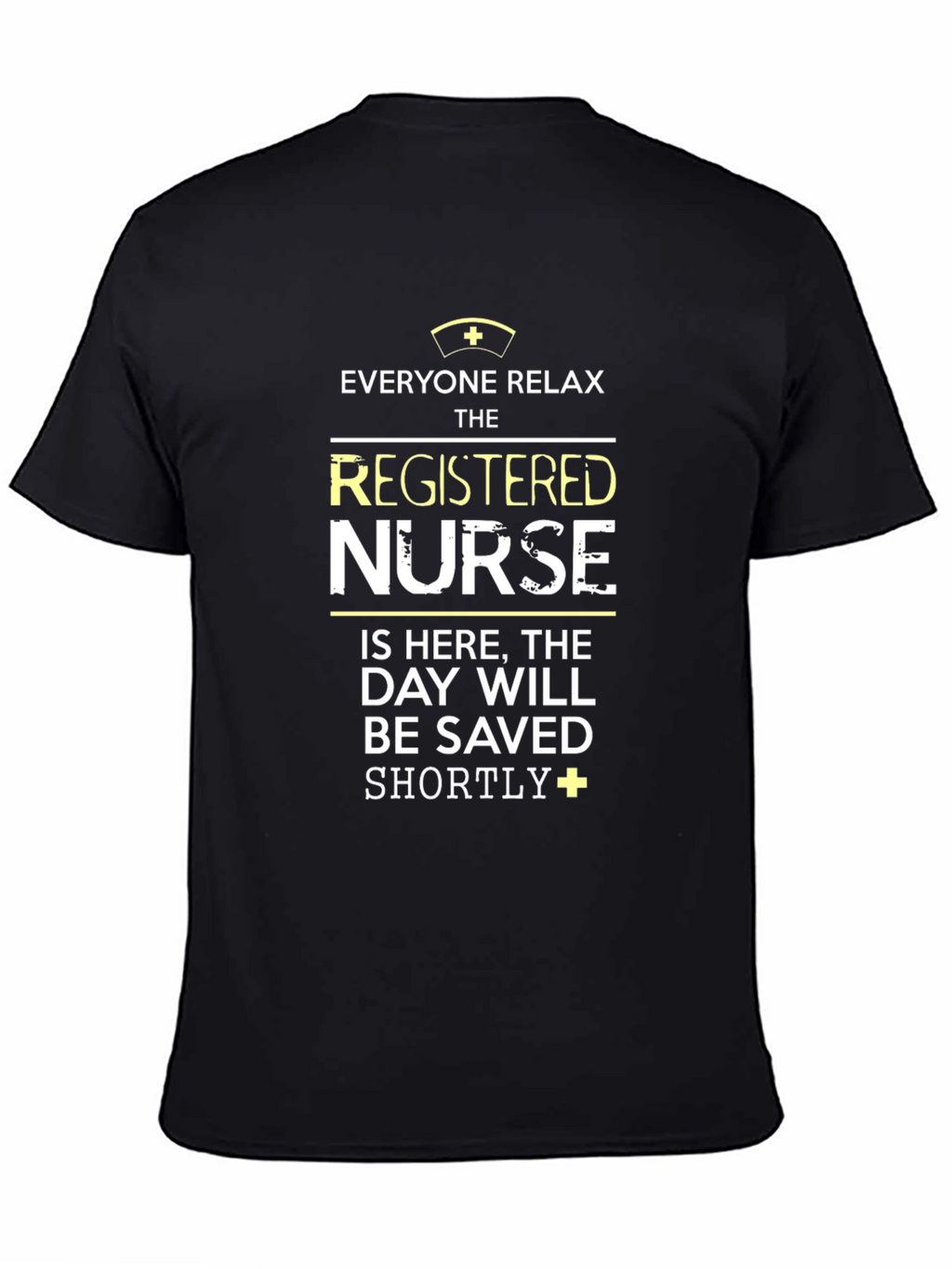 Registered Nurse T-Shirt: Everyone Relax!