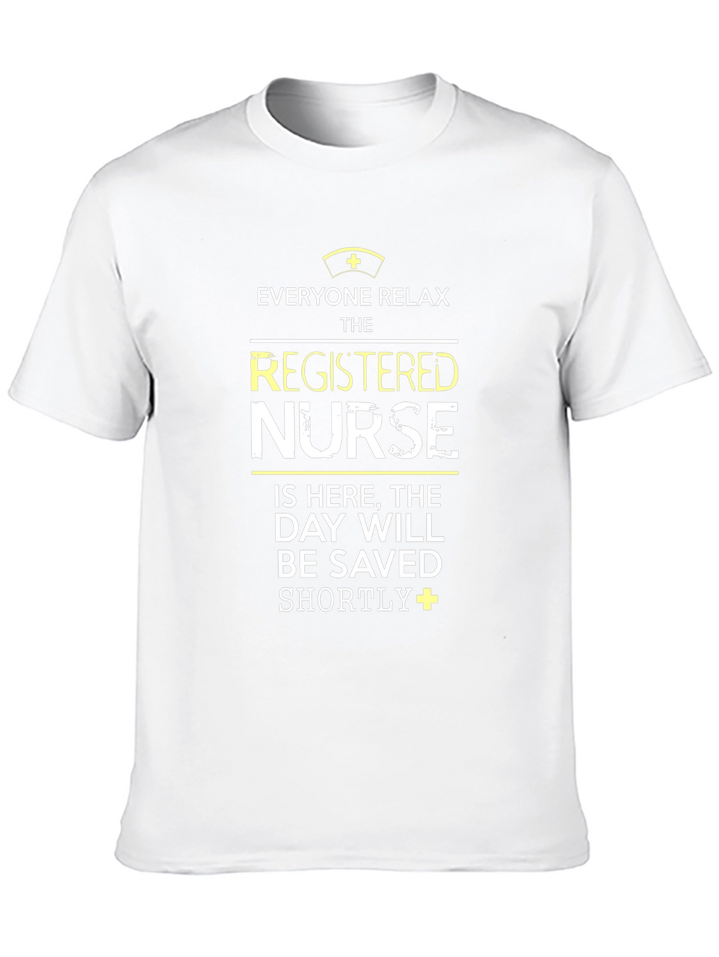 Registered Nurse T-Shirt: Everyone Relax!