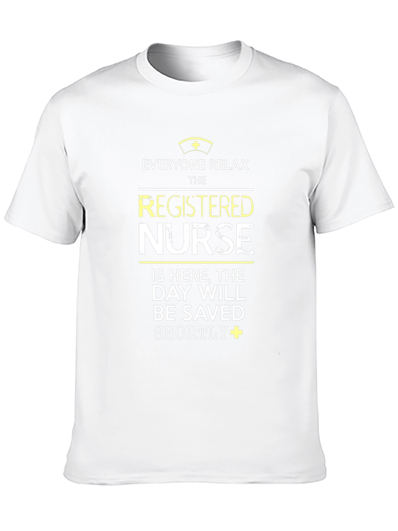 Registered Nurse T-Shirt: Everyone Relax!