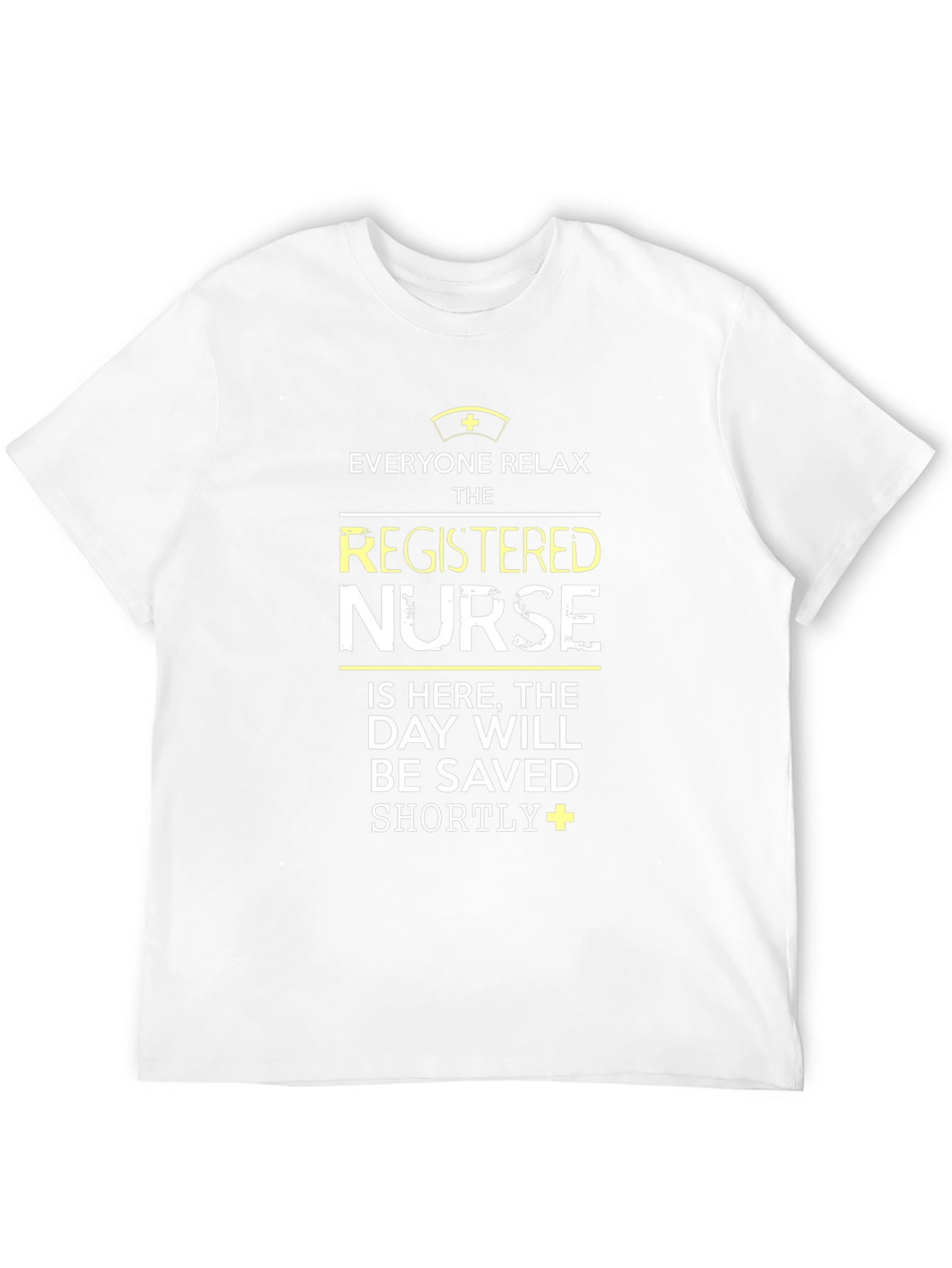 Registered Nurse T-Shirt: Everyone Relax!