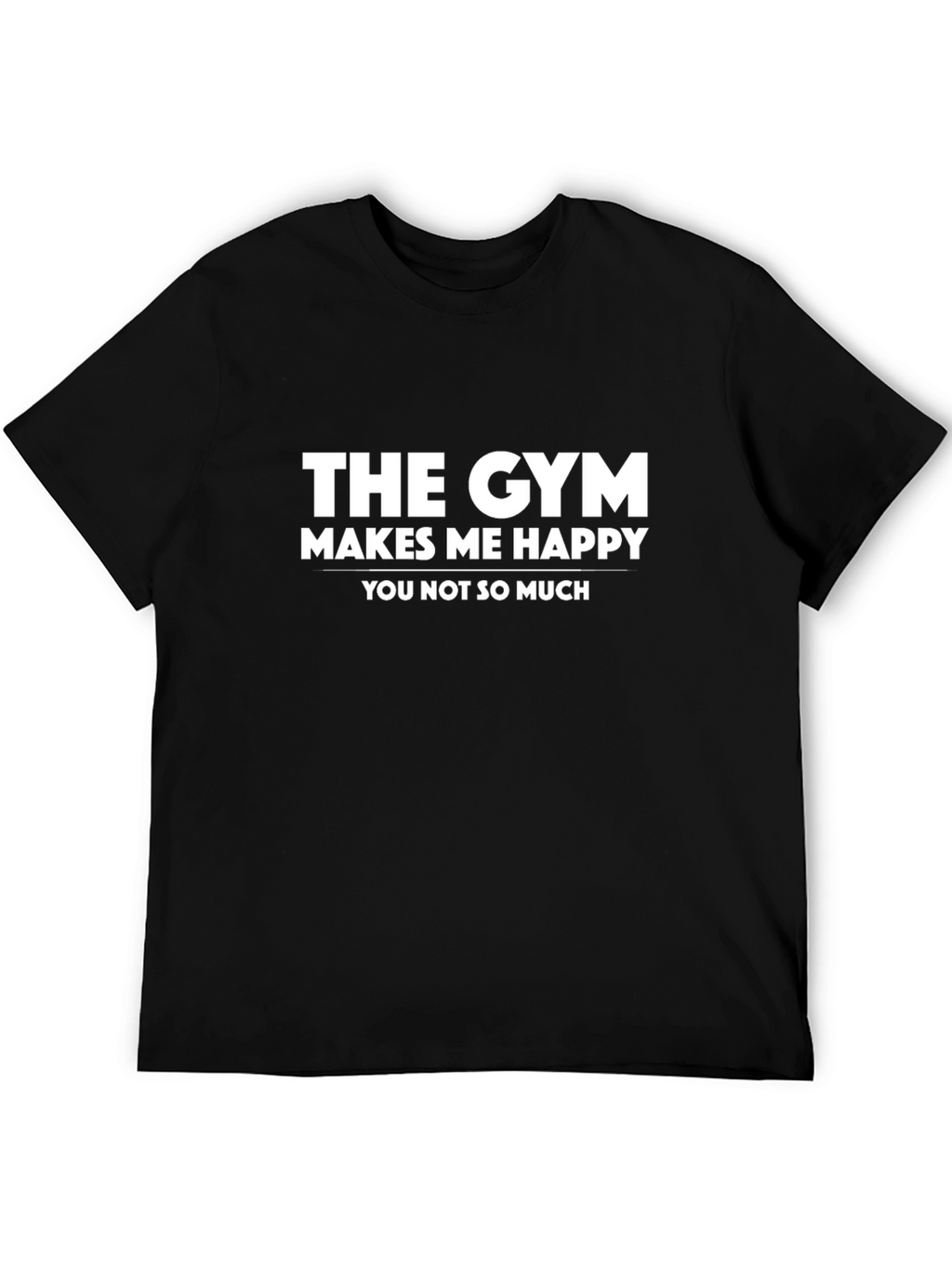 Funny Gym T-Shirt: The Gym Makes Me Happy