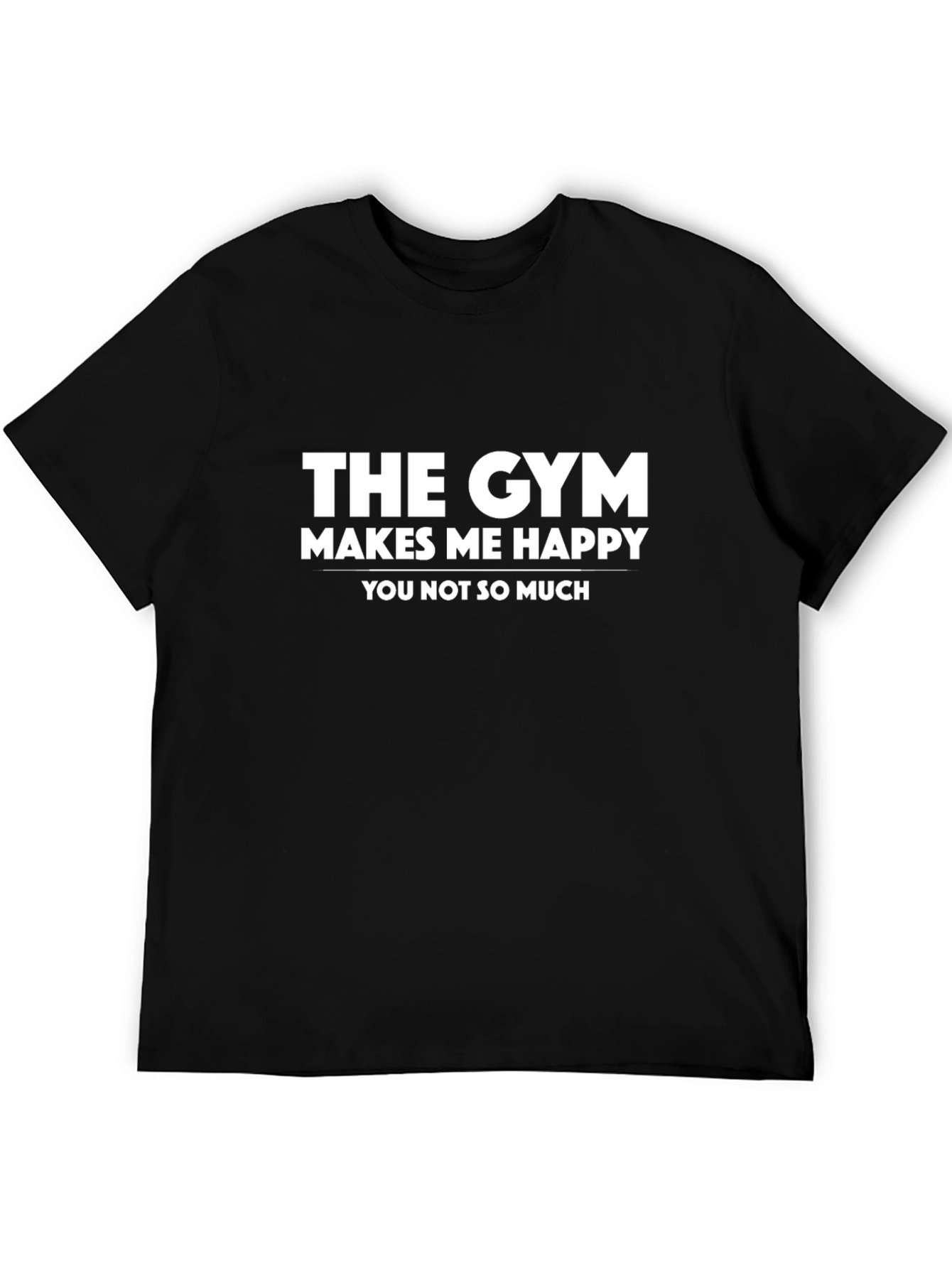 Funny Gym T-Shirt: The Gym Makes Me Happy