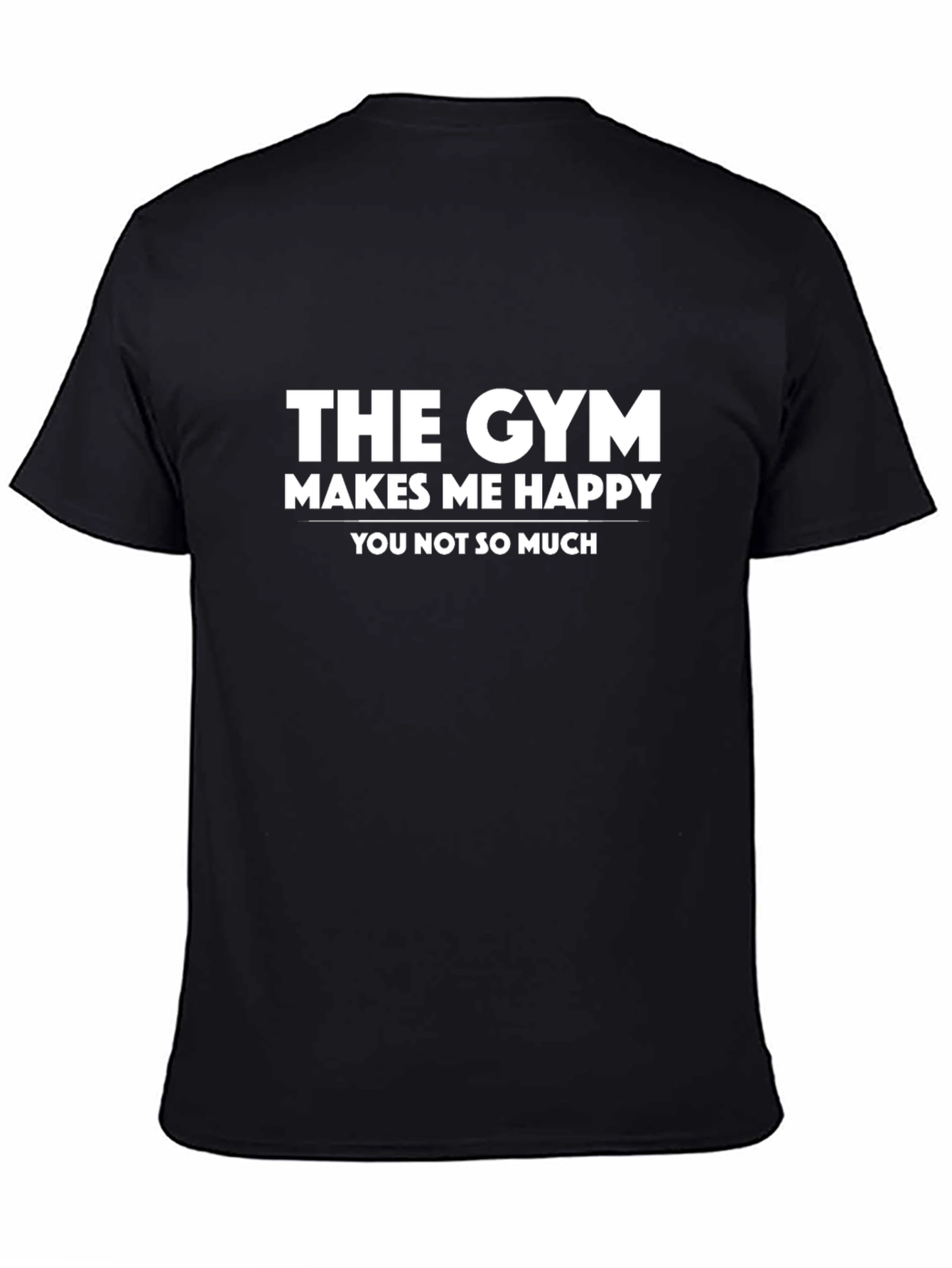 Funny Gym T-Shirt: The Gym Makes Me Happy