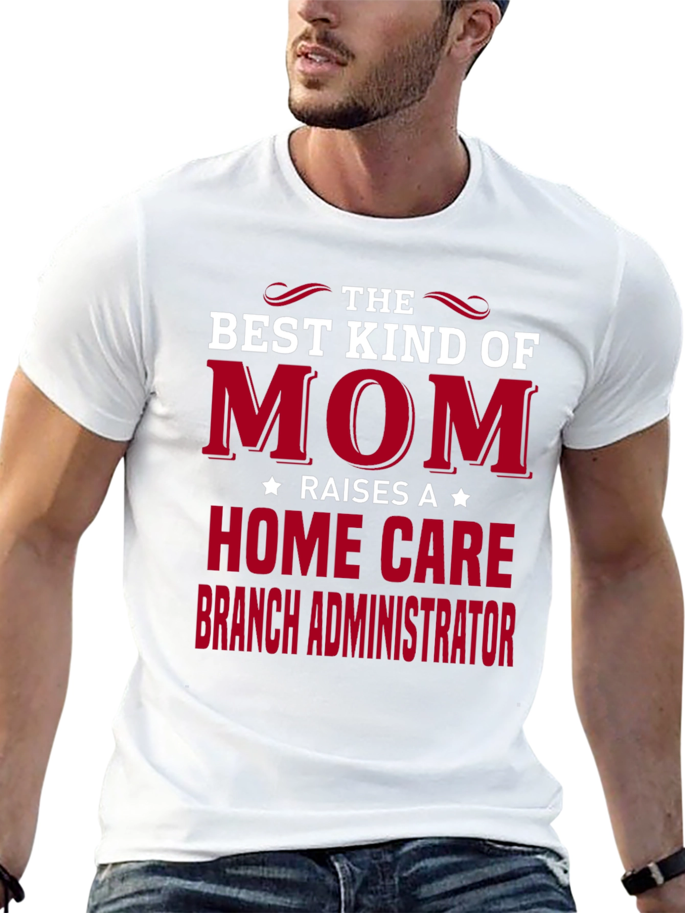 Best Mom Raises Home Care Branch Administrator T-Shirt